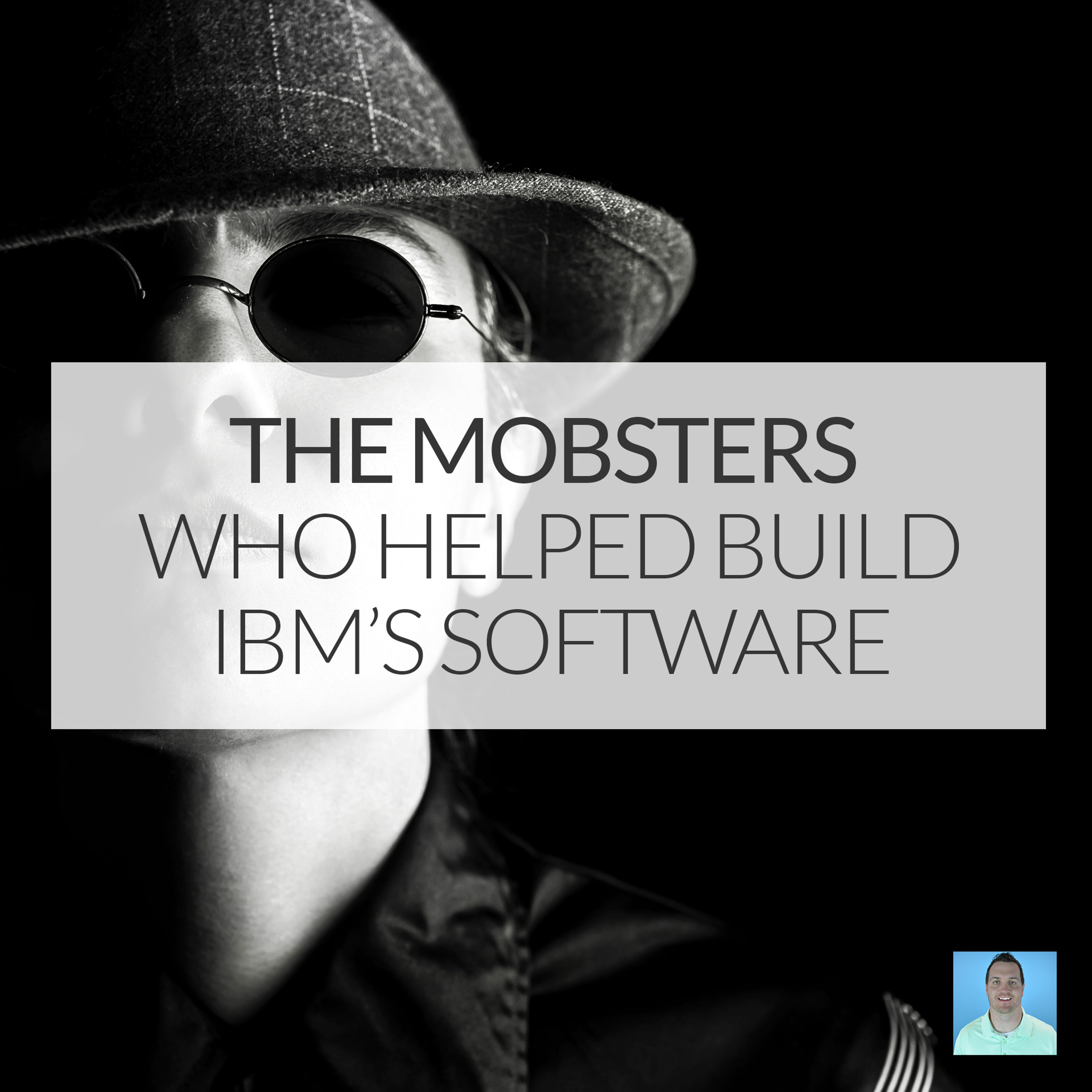 The mobsters who helped build IBM's software episode artwork