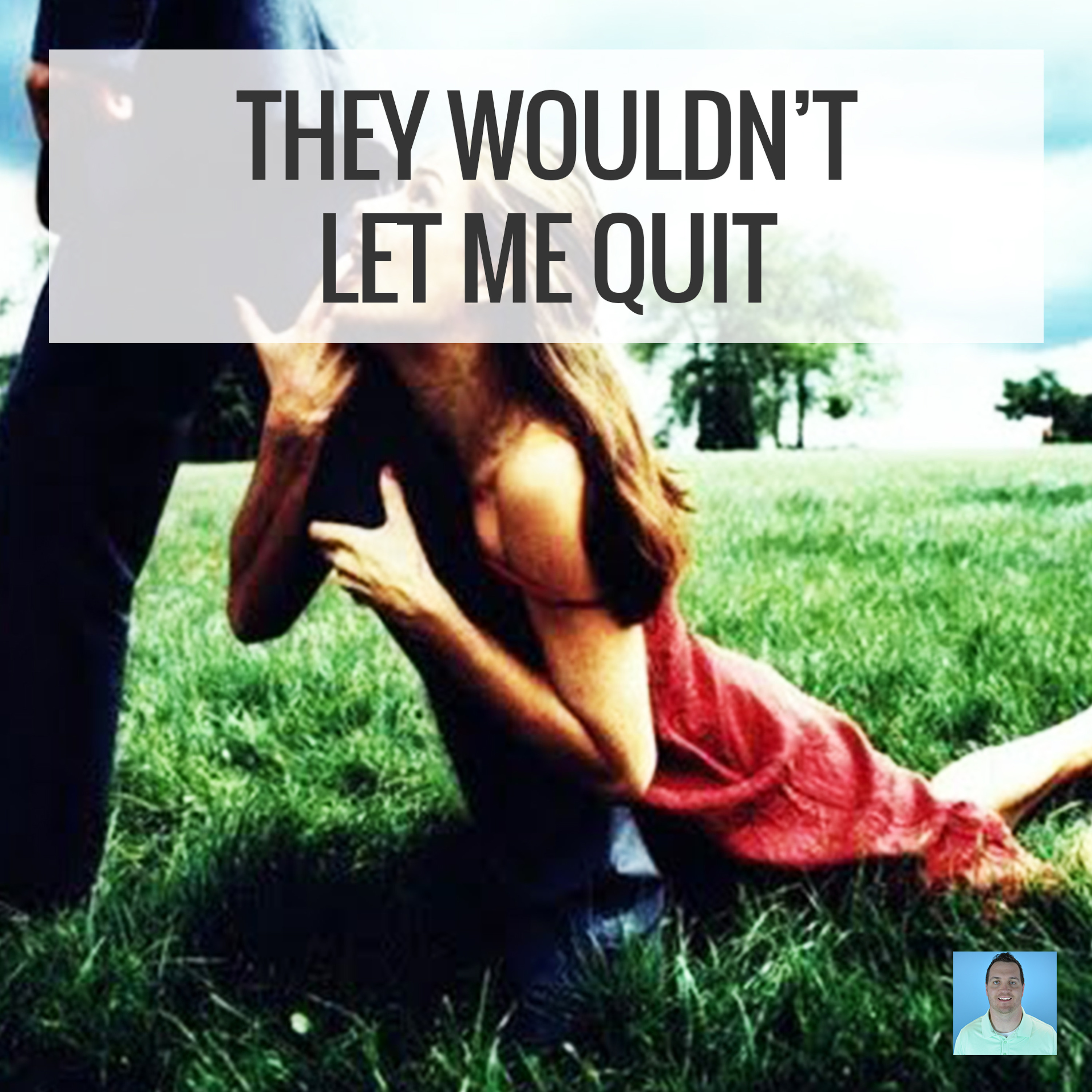 They wouldn't let me quit episode artwork