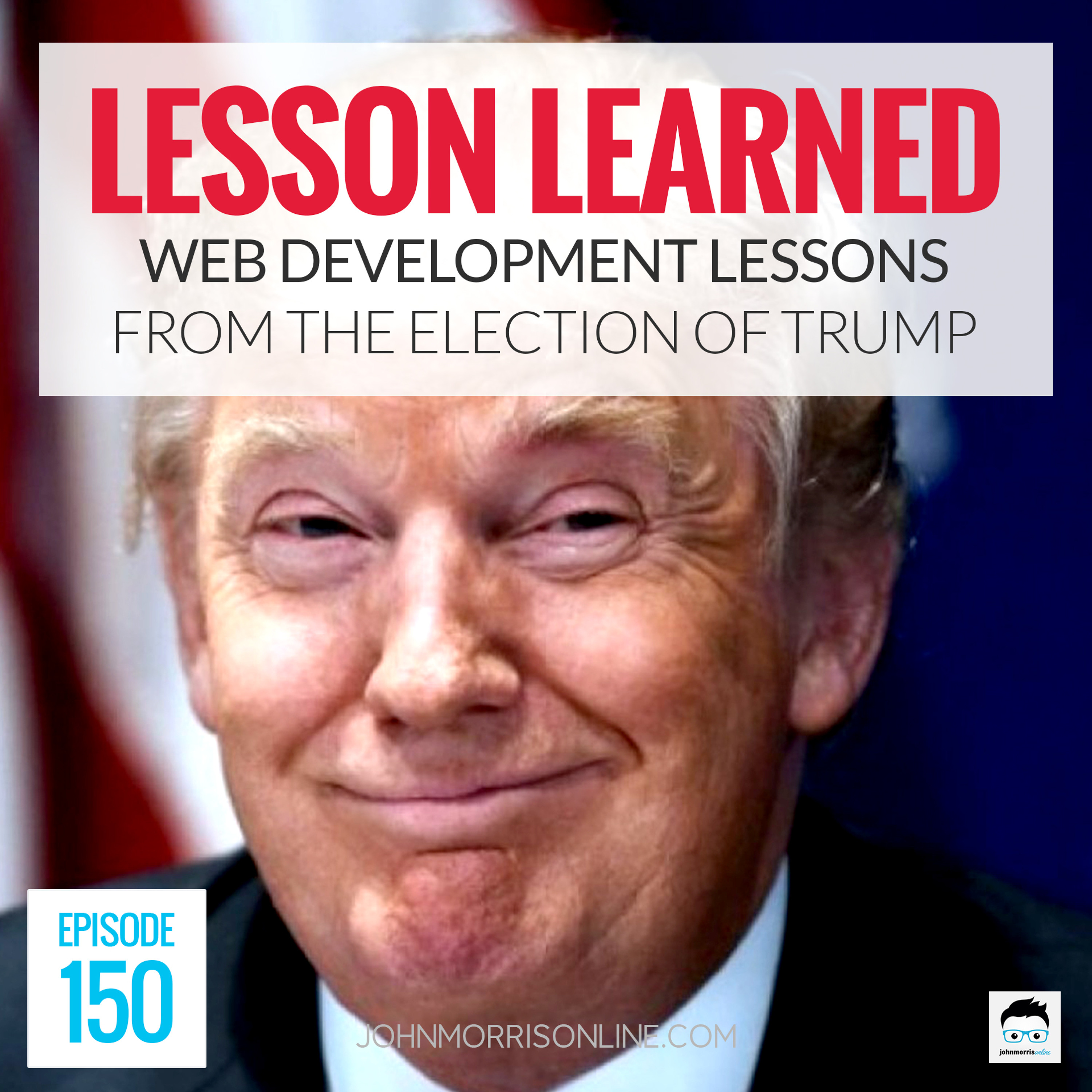 JMS150: Web Development Lessons From the Election of Donald Trump episode artwork