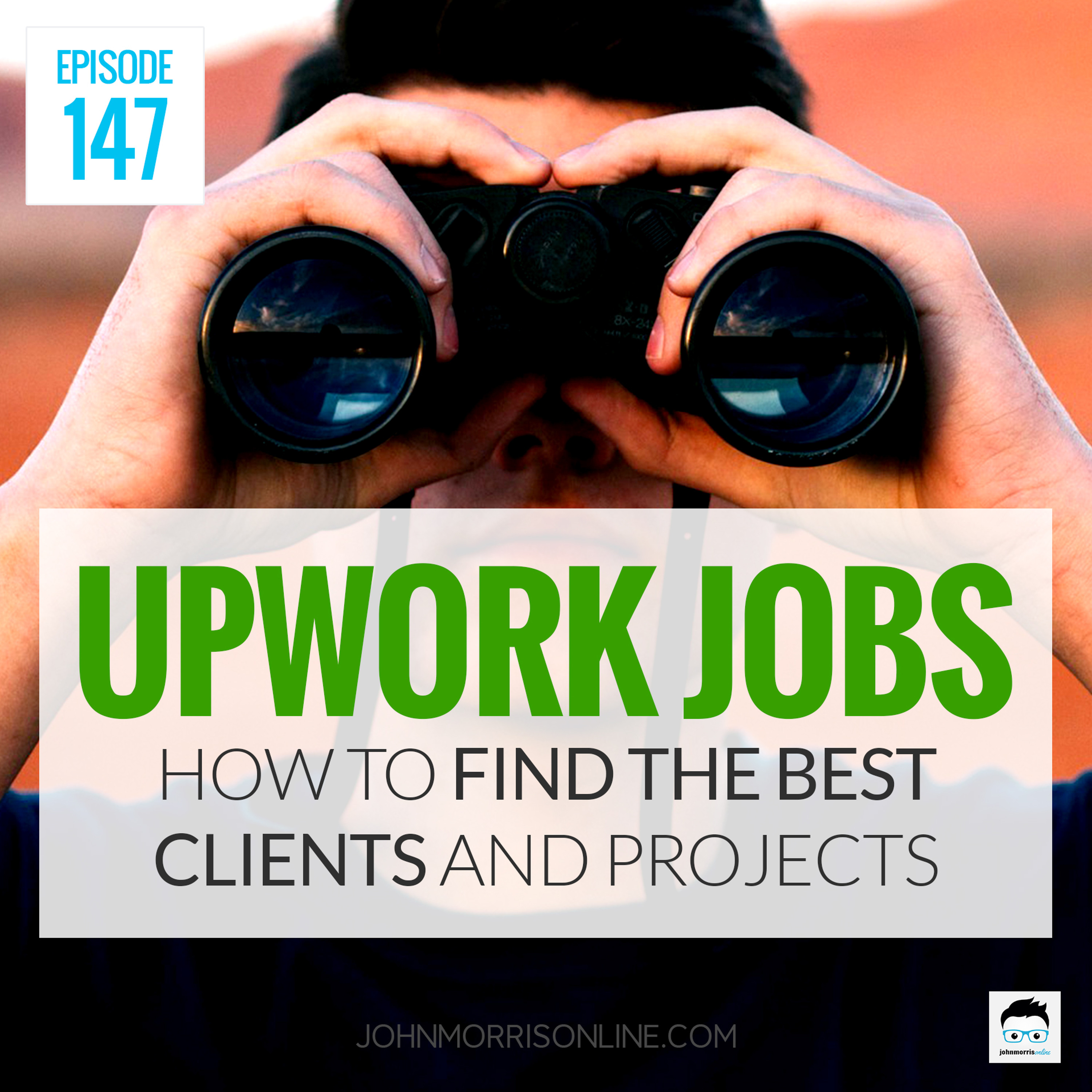 JMS147: How to Find the Best Upwork Jobs and Clients