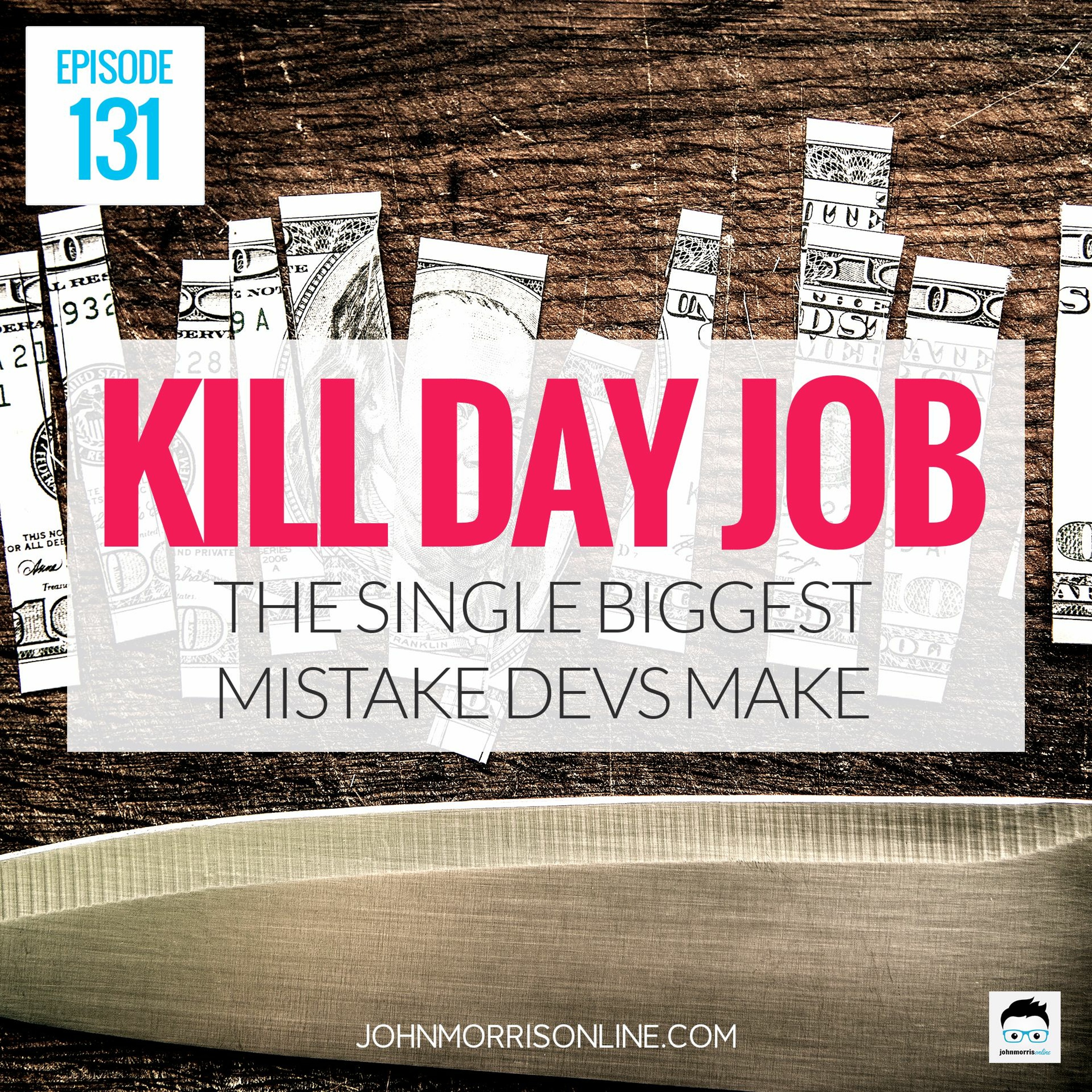 JMS131: Day Job Killing 101: The Single Biggest Mistake Developers Make episode artwork