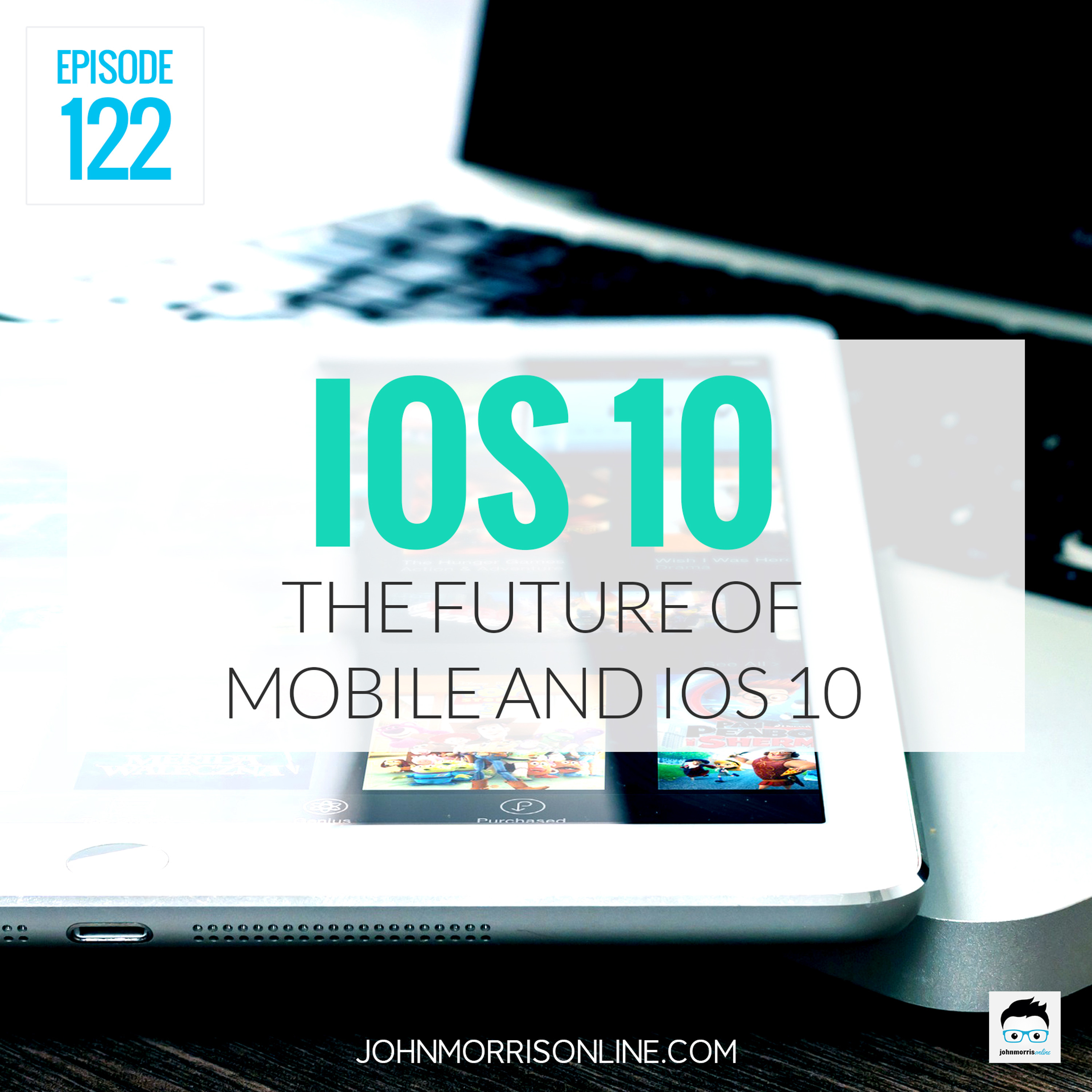 JMS122: The Future of Mobile and iOS 10 episode artwork