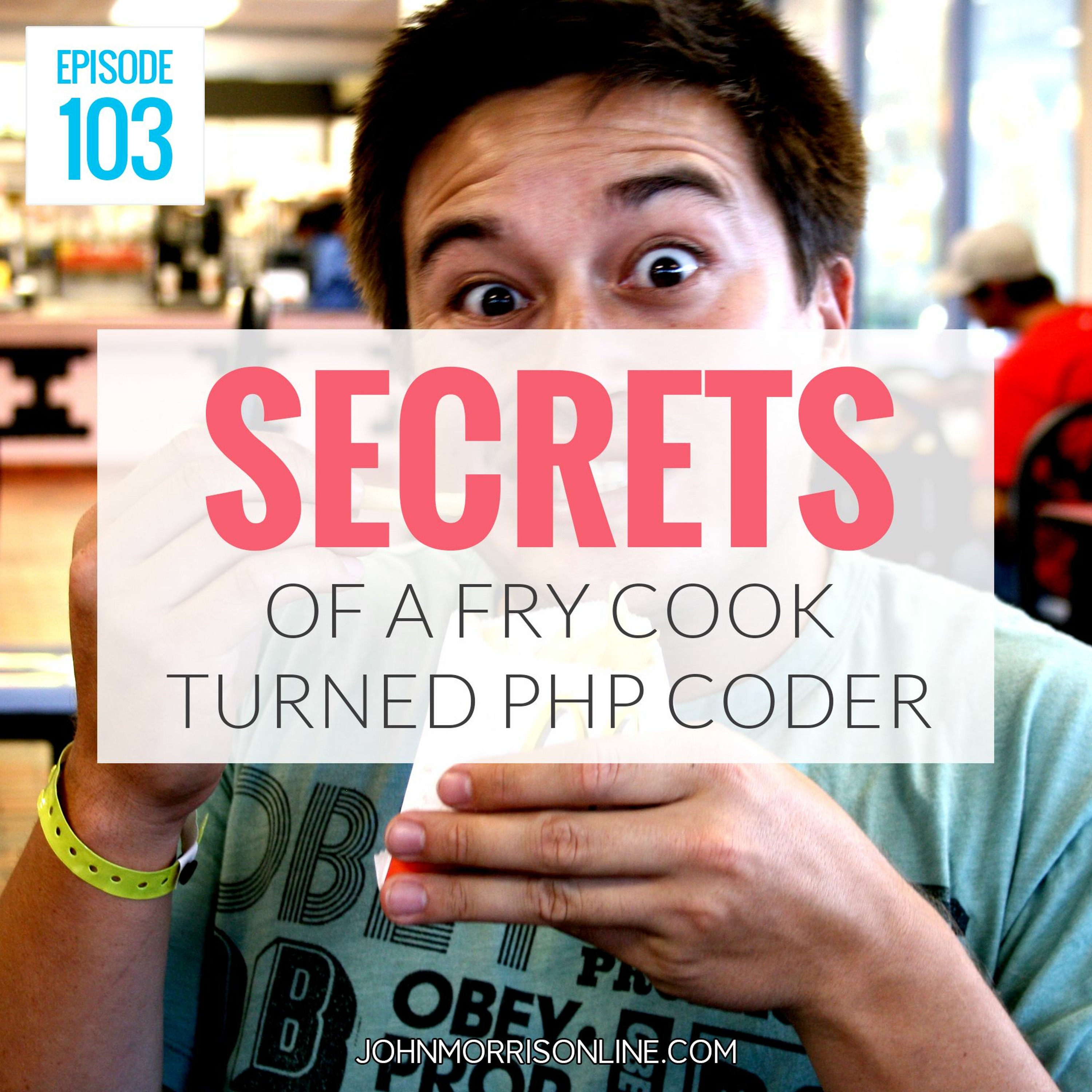 JMS103: A Fry Cook's Secret to Changing Your Life With PHP episode artwork