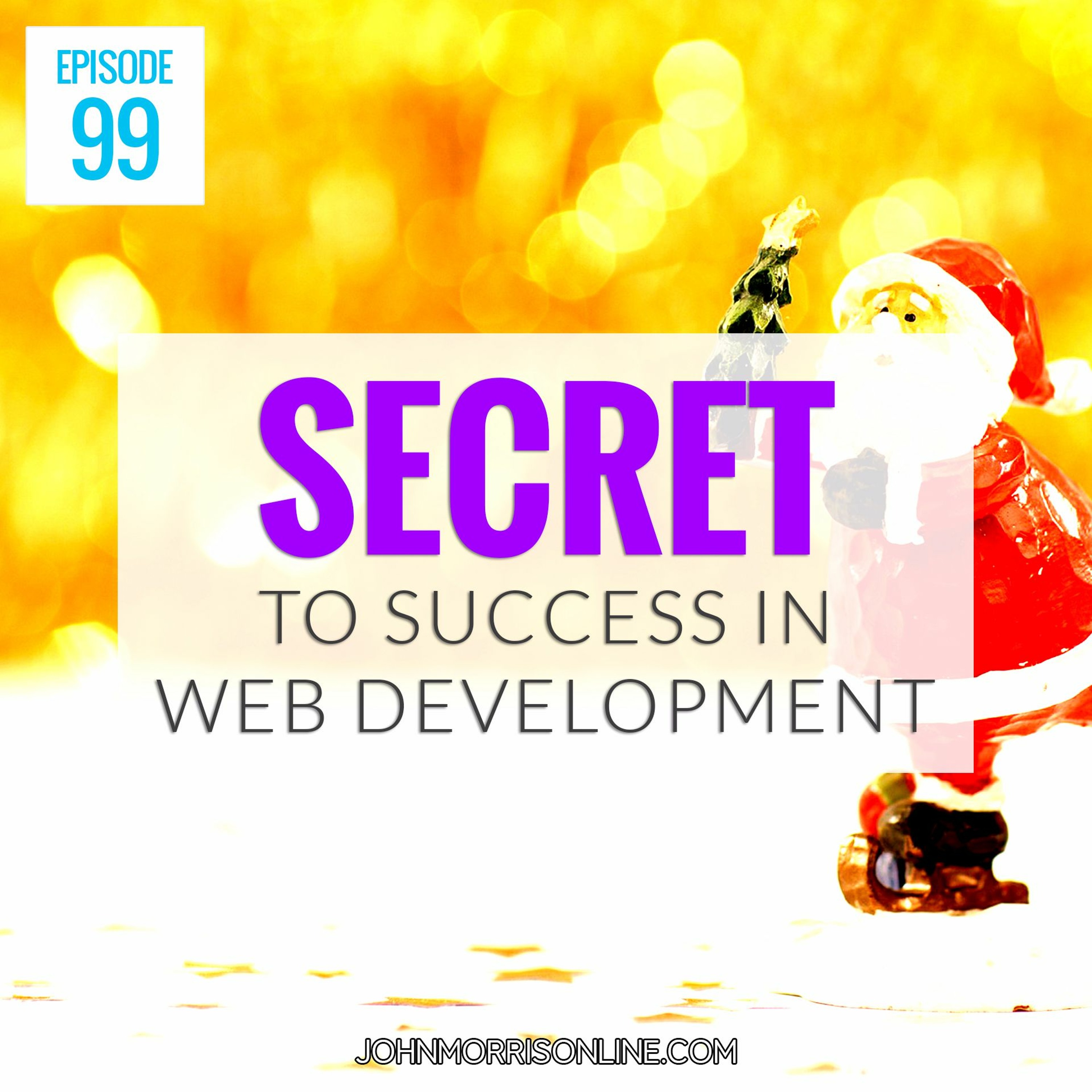 JMS099: The REAL Secret to Success In Web Development episode artwork