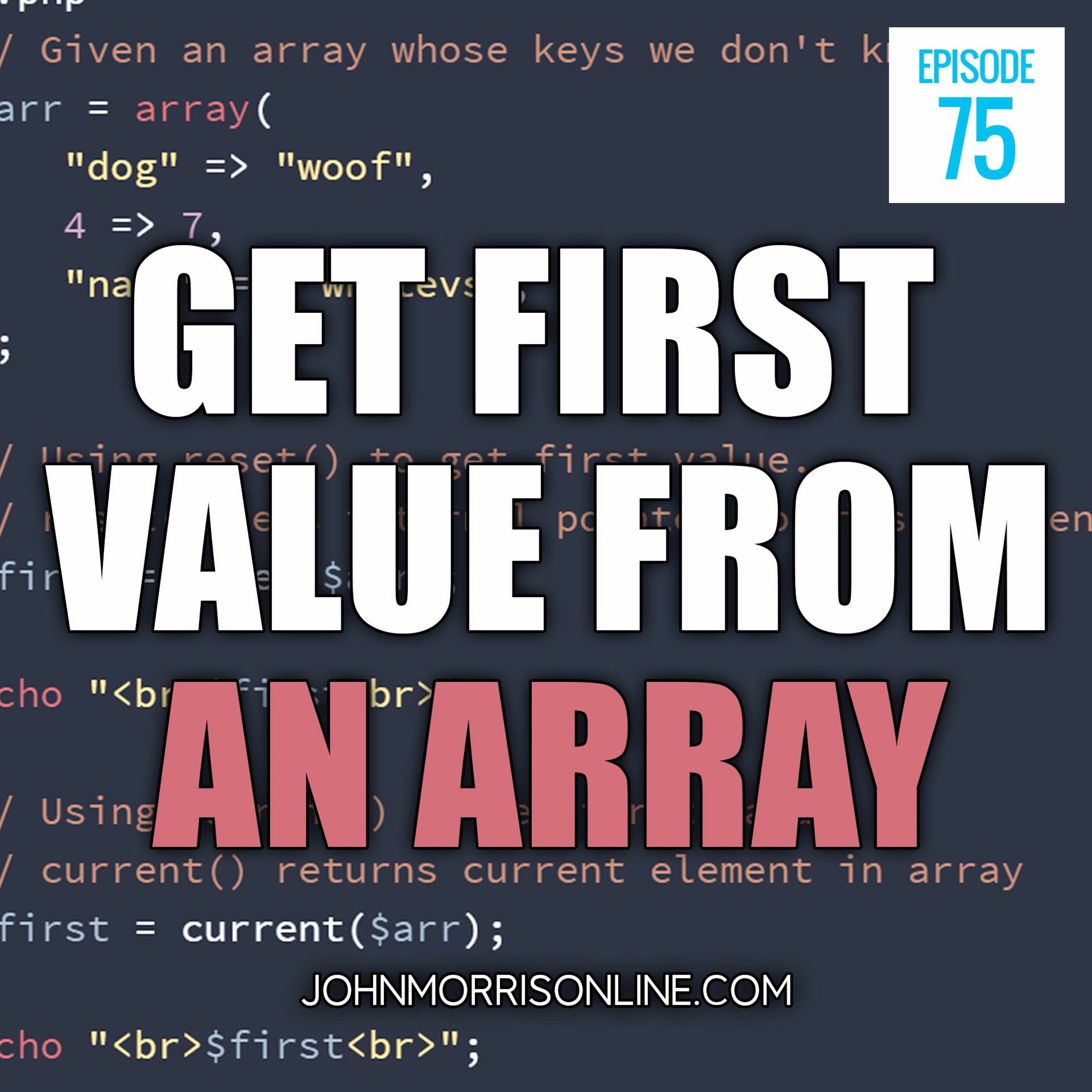 JMS075: How to Get the First Value In An Array Using PHP When You Don't Know the Keys episode artwork