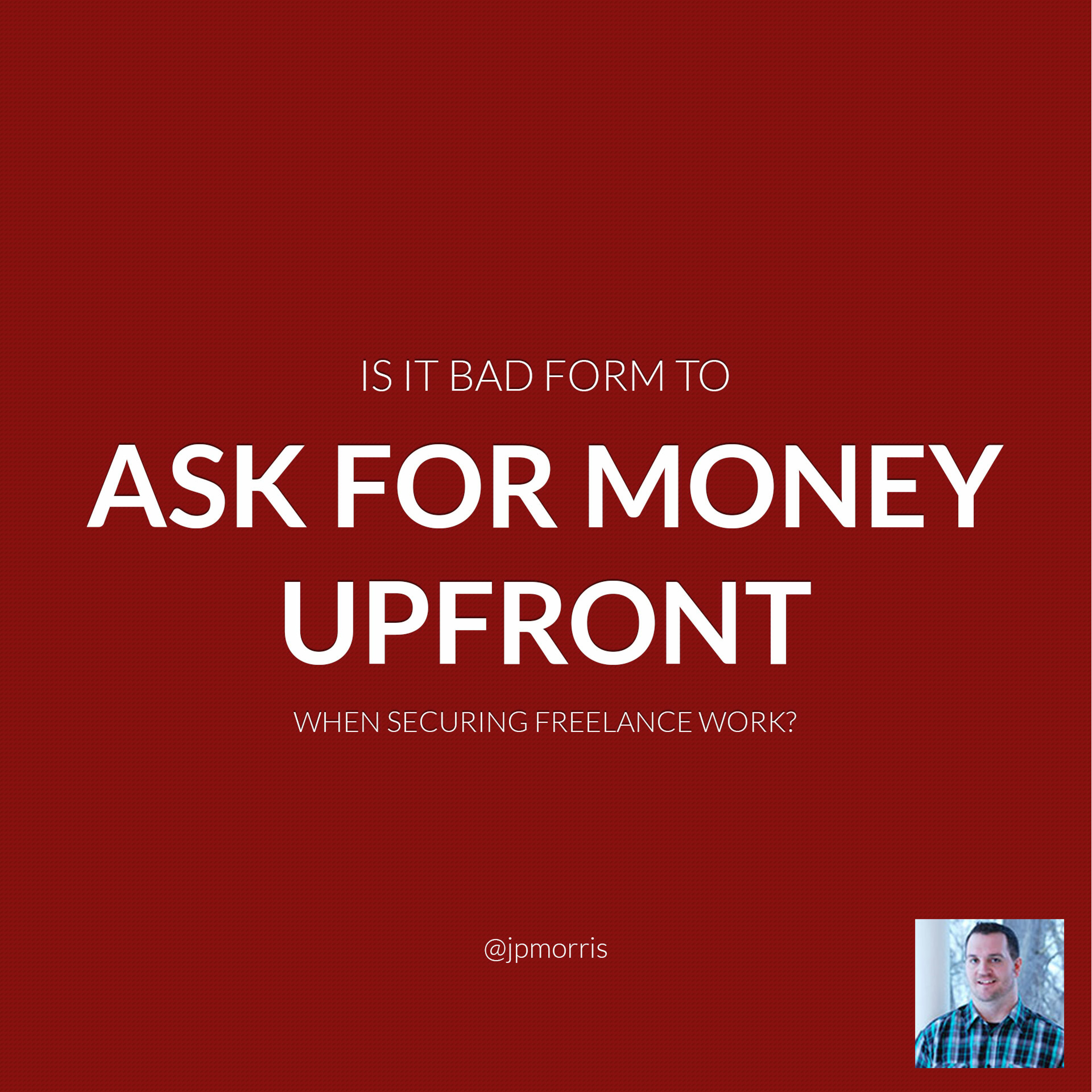 JMS039: Is It Bad Form to Ask For Money Upfront on Freelance Jobs? episode artwork