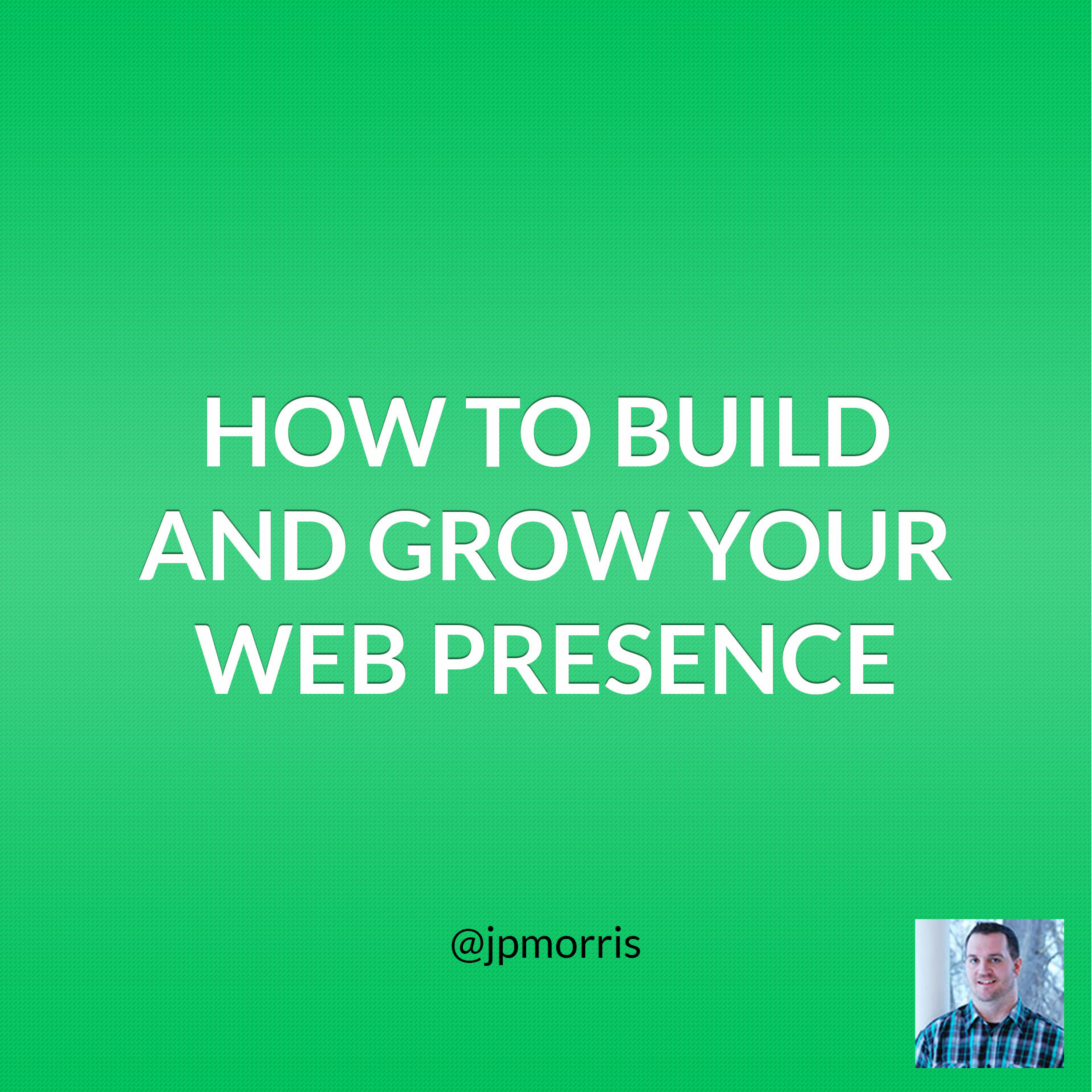 How to Build and Grow Your Web Presence episode artwork