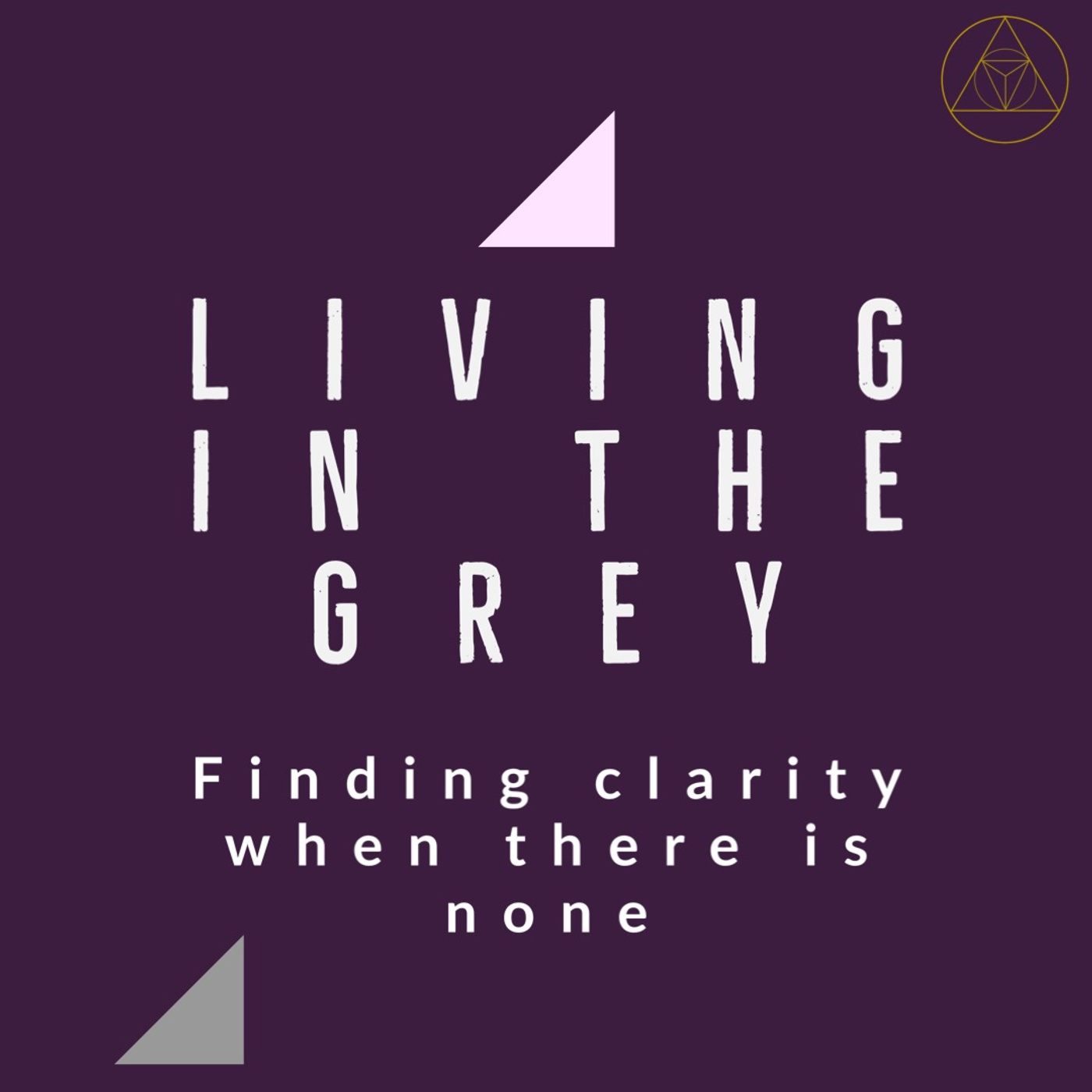 Living In The Grey & Finding Clarity When There Is None!