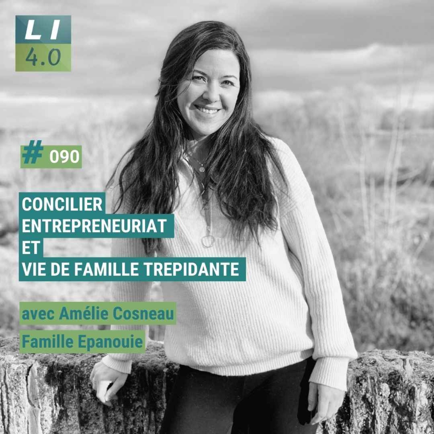 090 – Concilier entrepreneuriat et vie de famille trépidante, avec Amélie Cosneau – Famille Epanouie