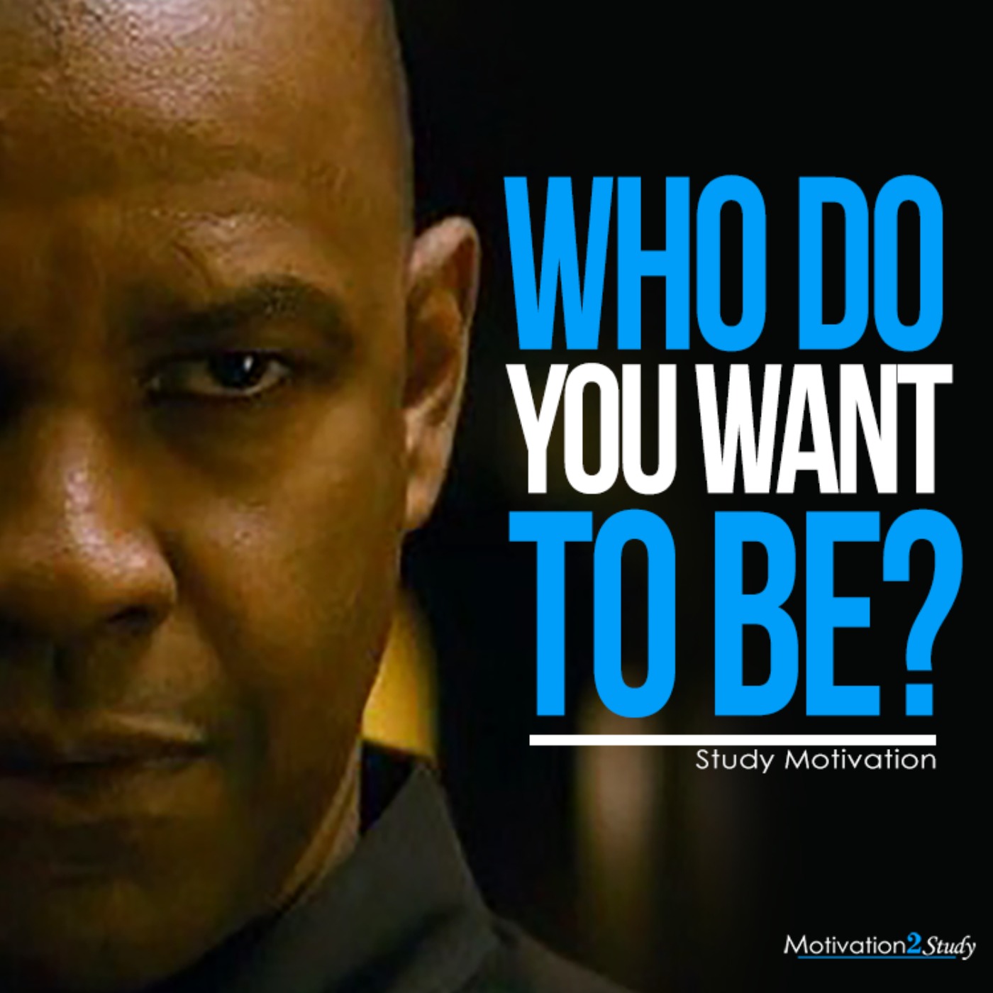 WHO DO YOU WANT TO BE?