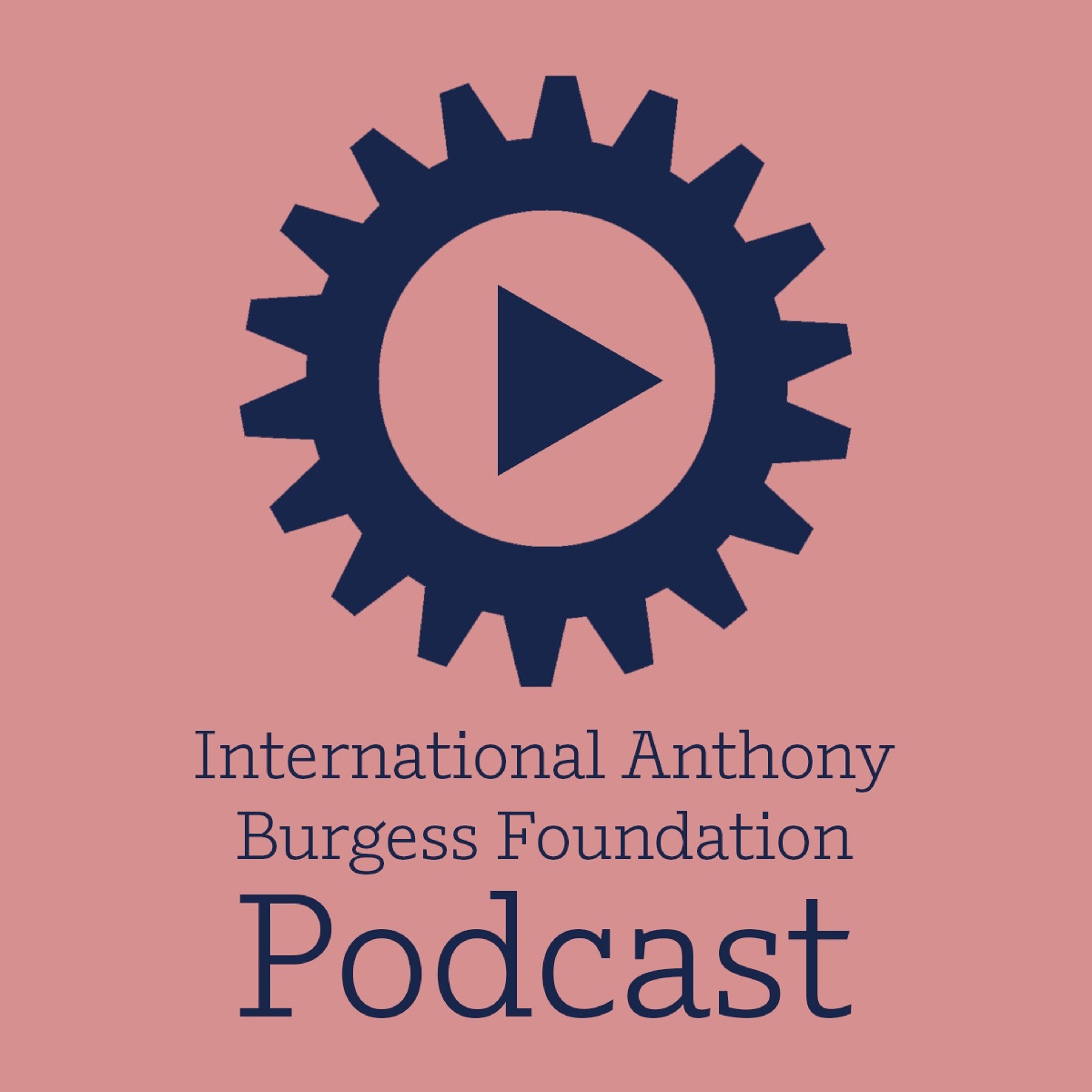 The International Anthony Burgess Foundation Podcast