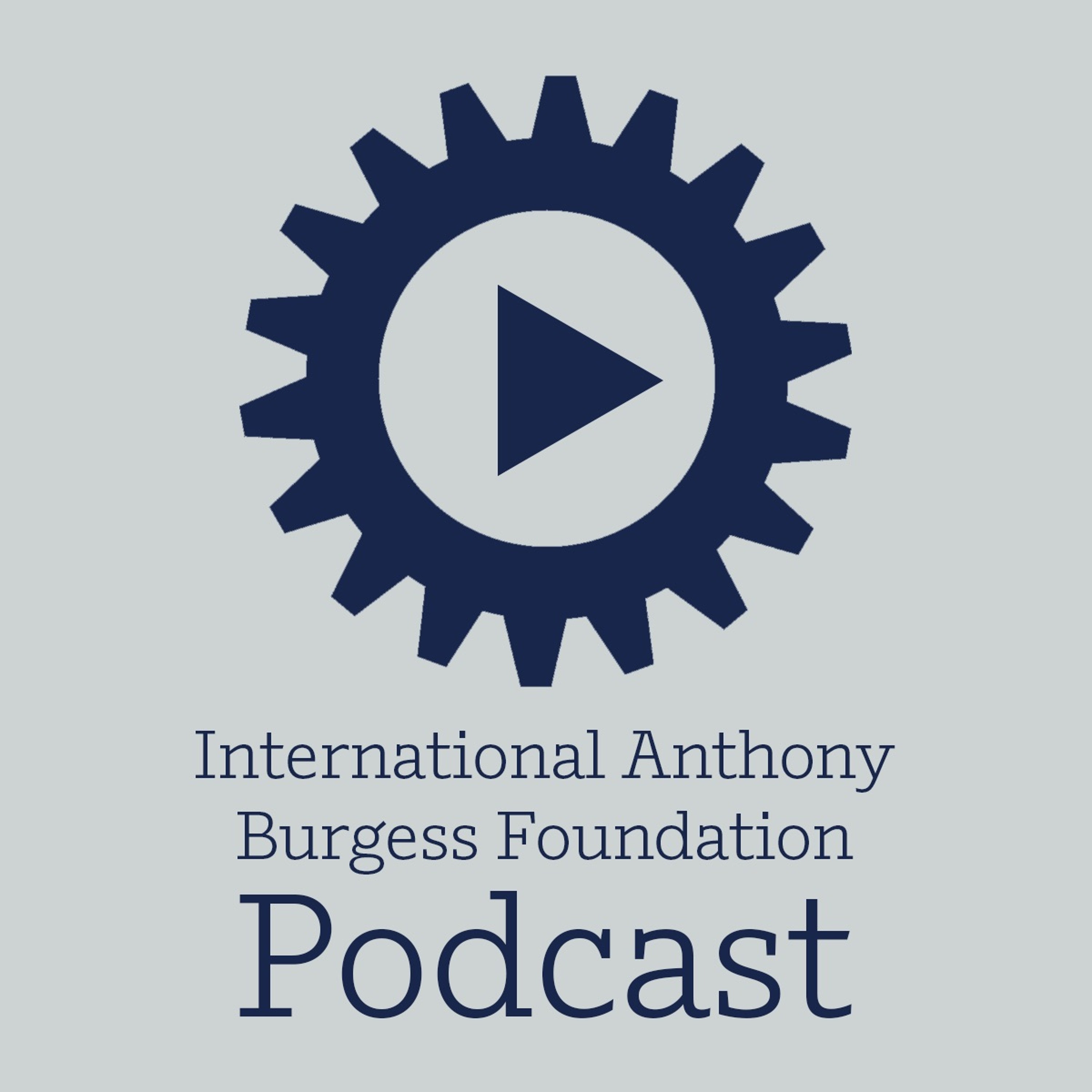 The International Anthony Burgess Foundation Podcast
