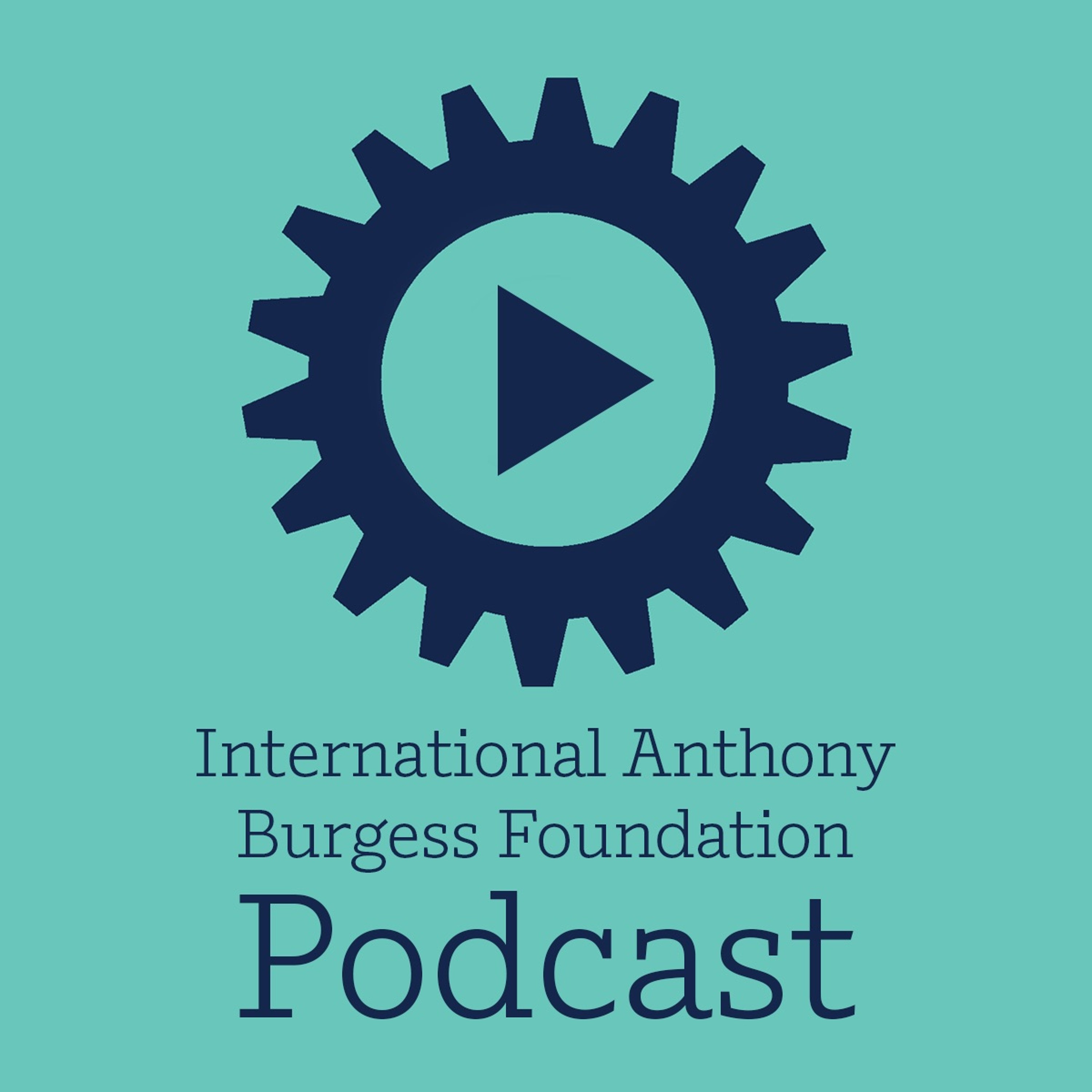 The International Anthony Burgess Foundation Podcast