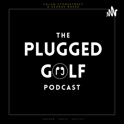The Plugged Golf Podcast