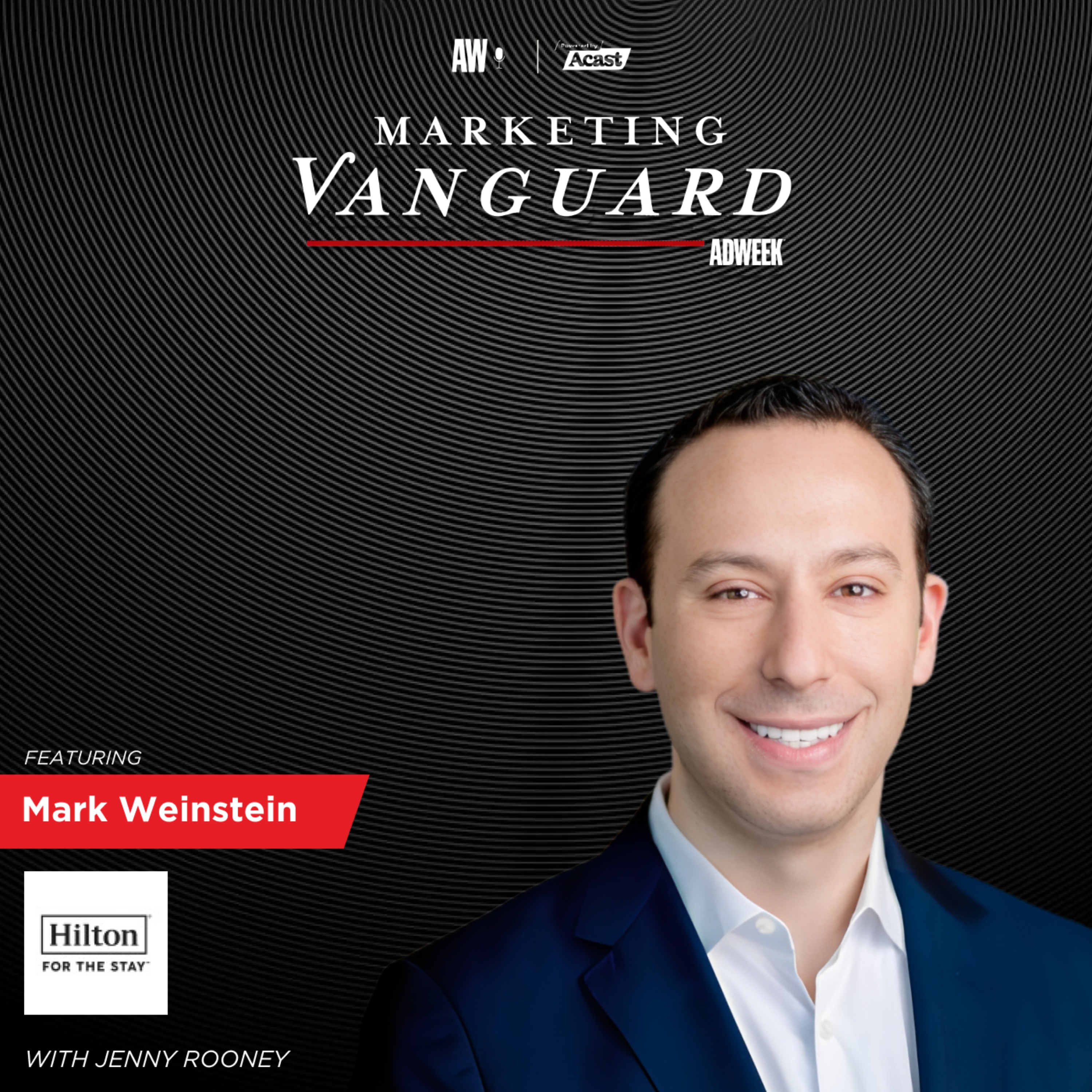 Marketing Leadership and Brand Evolution: Insights from Mark Weinstein, CMO of Hilton