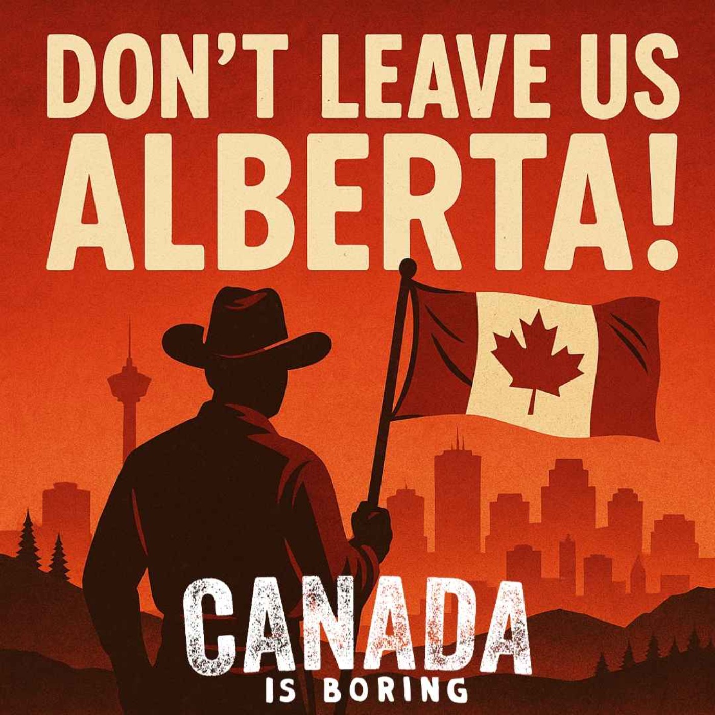 Don't leave us Alberta!
