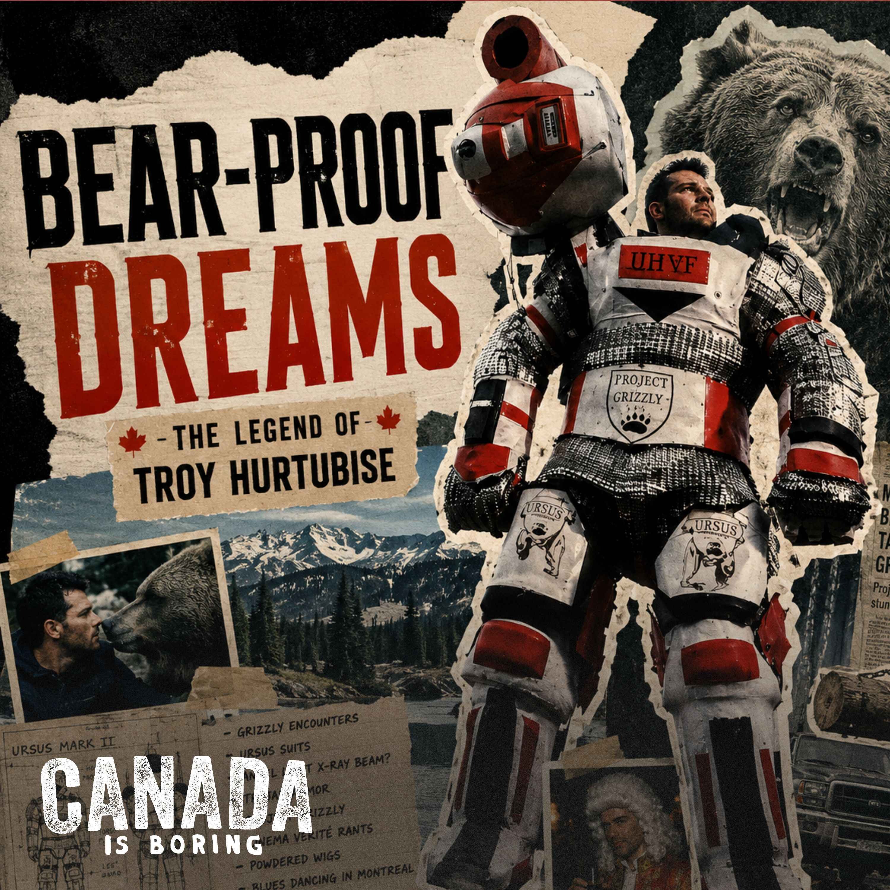 Bear-Proof Dreams: The Legend of Troy Hurtubise