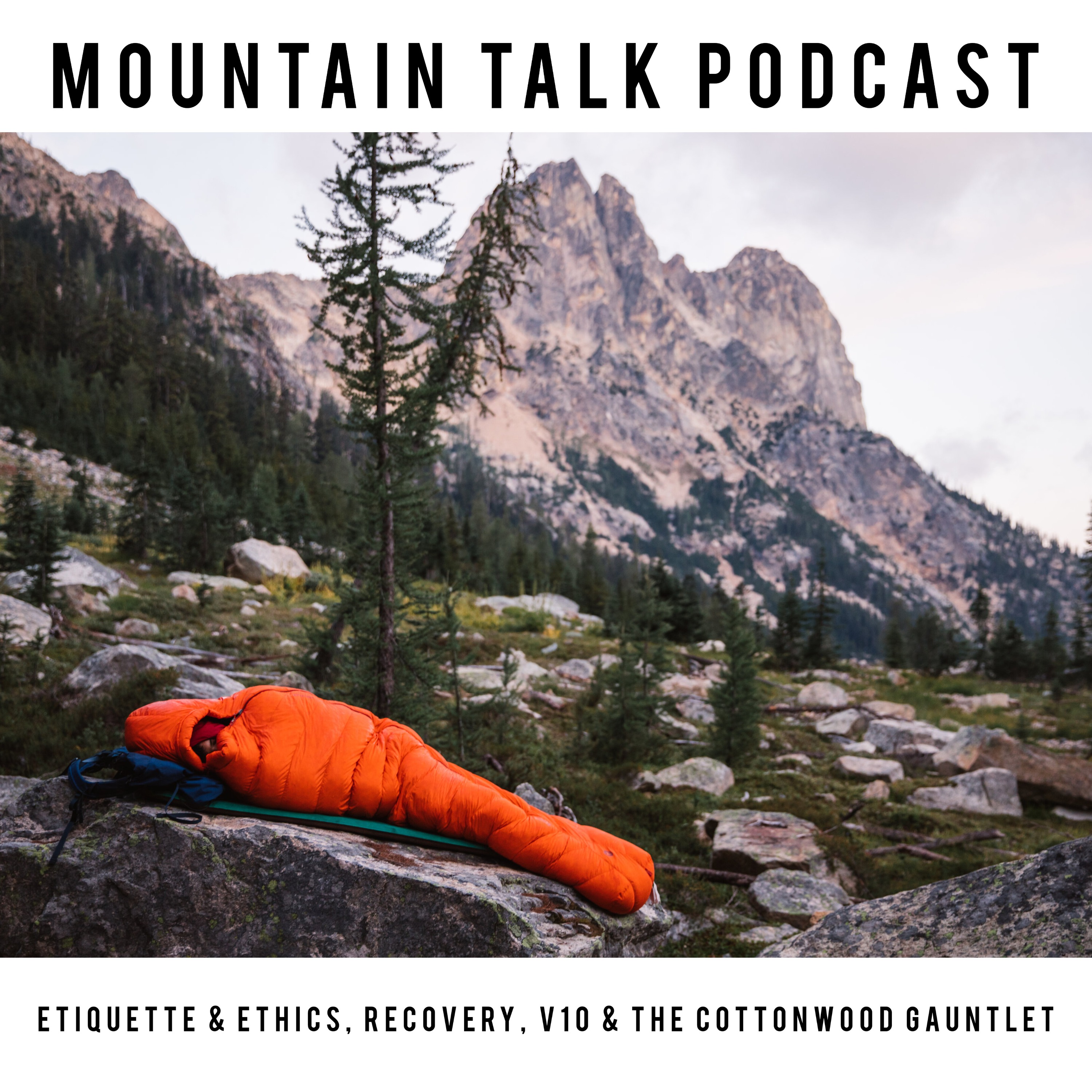 Ep 7: Etiquette & Ethics, Recovery, V10 & The Cottonwood Gauntlet