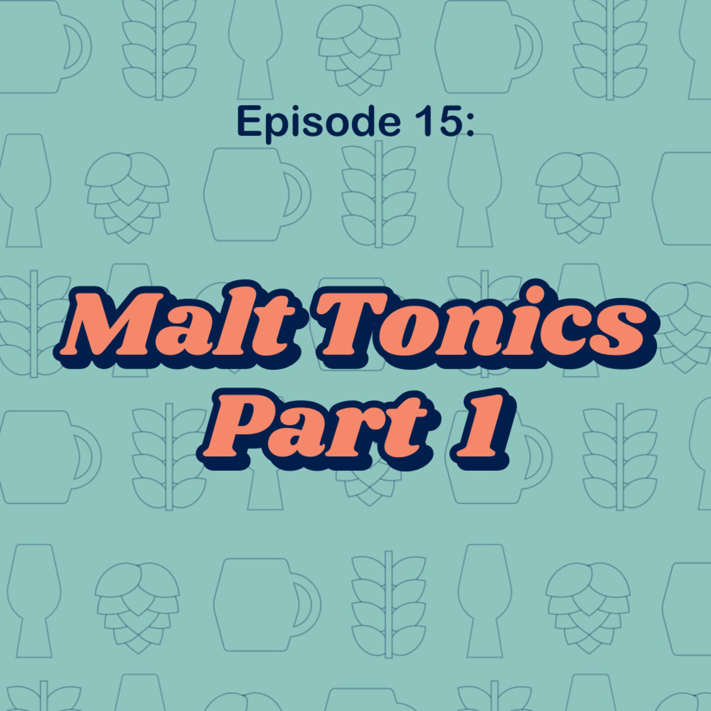 15: Malt Tonics - part 1