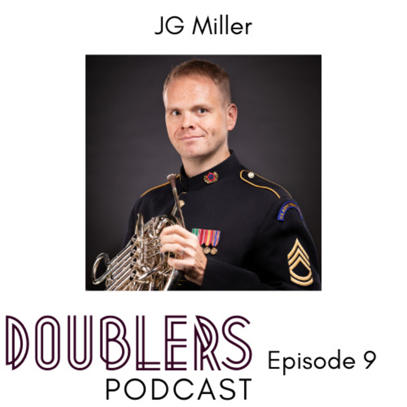 Episode 9 // J.G. Miller - SFC, US Army Field Band