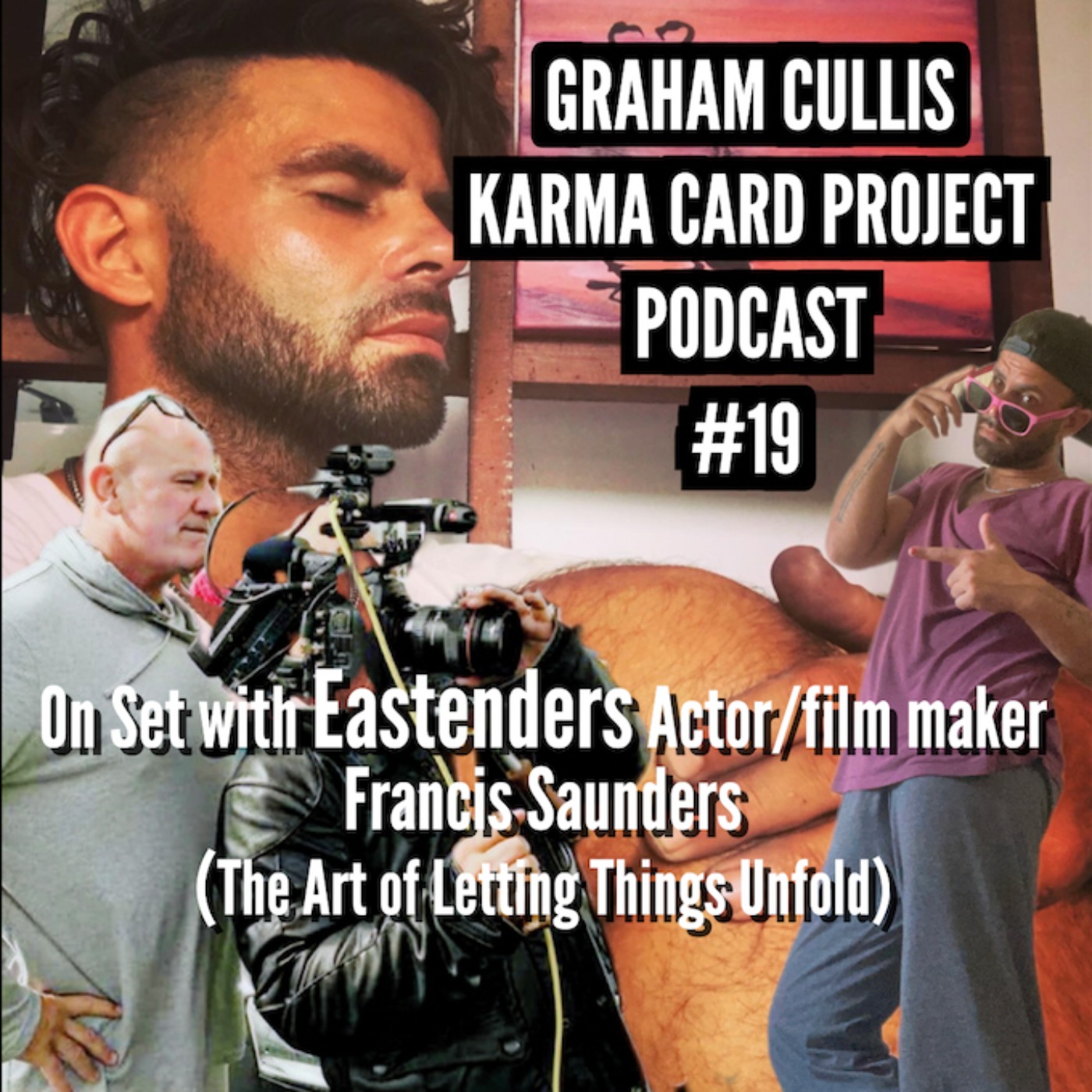 19. On Set with Eastenders Actor/film maker Francis Saunders - The Art of Letting Things Unfold