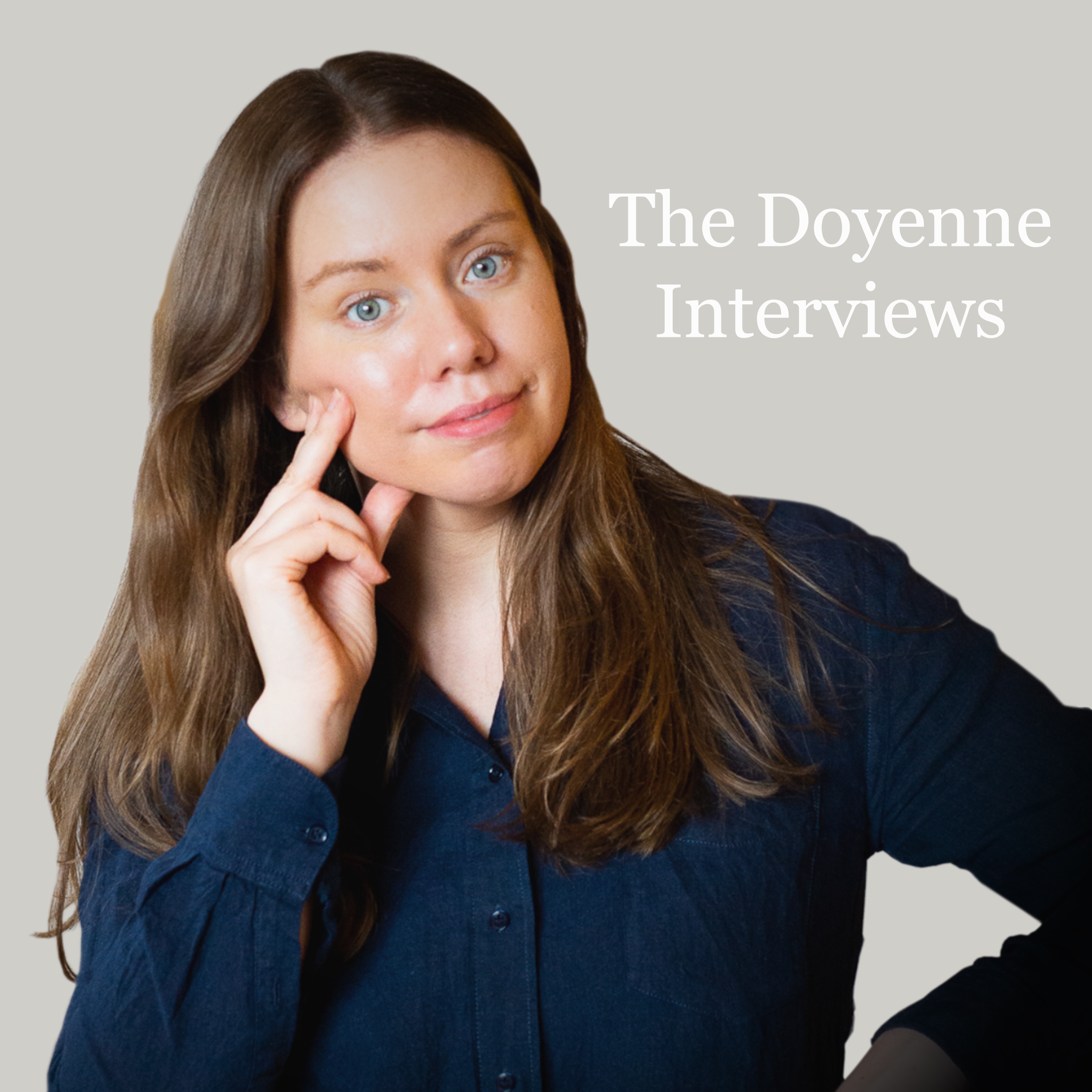 The Doyenne Interviews