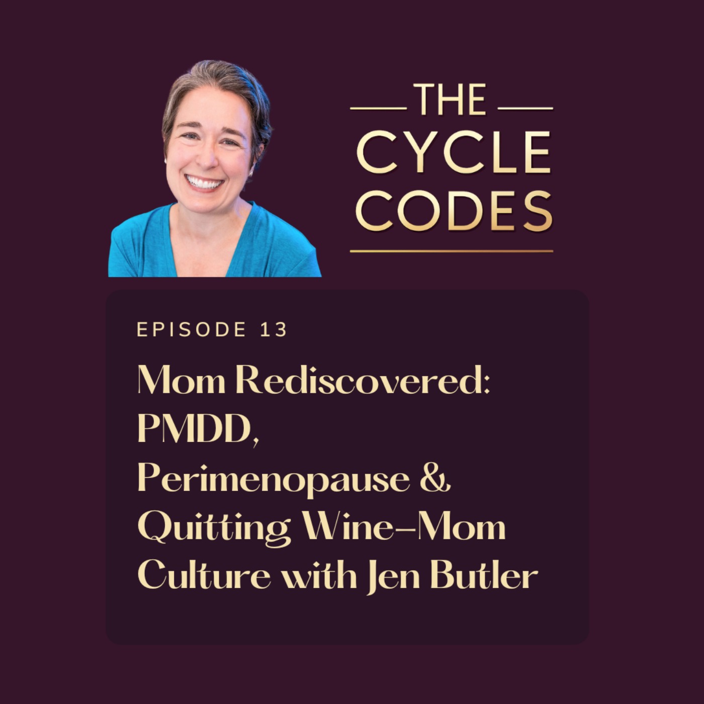 Mom Rediscovered: PMDD, Perimenopause & Quitting Wine-Mom Culture with Jen Butler