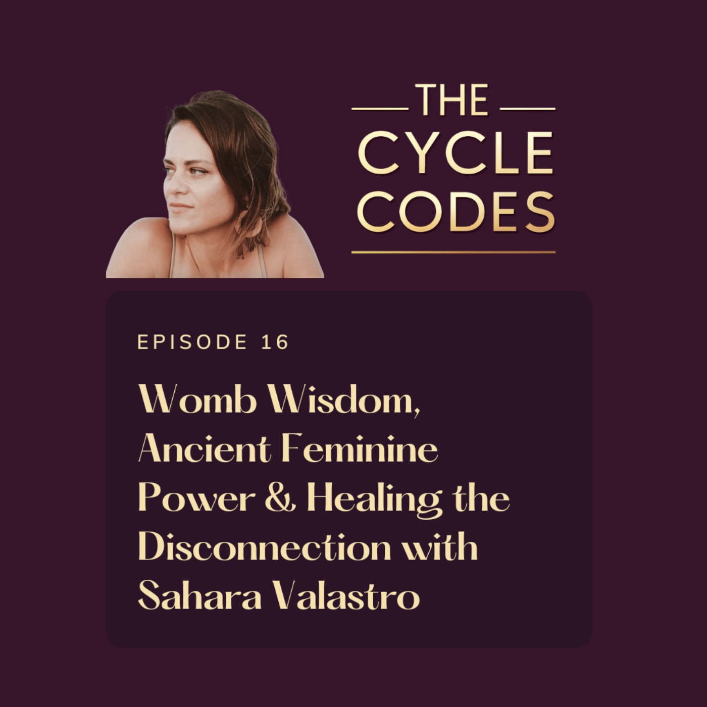 Womb Wisdom, Ancient Feminine Power & Healing the Disconnection with Sahara Valastro Womb Wisdom, Ancient Feminine Power & Healing the Disconnection with Sahara Valastro