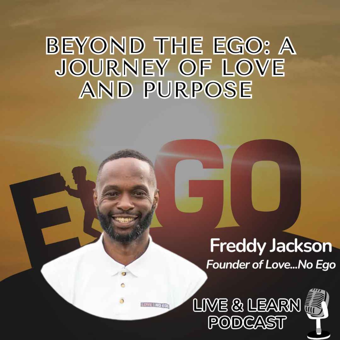 Beyond the Ego: A Journey of Love and Purpose with Freddy Jackson