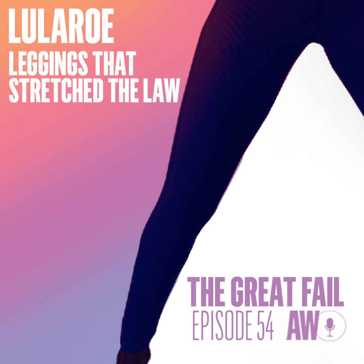 Episode 54: LulaRoe Leggings Stretches the Law