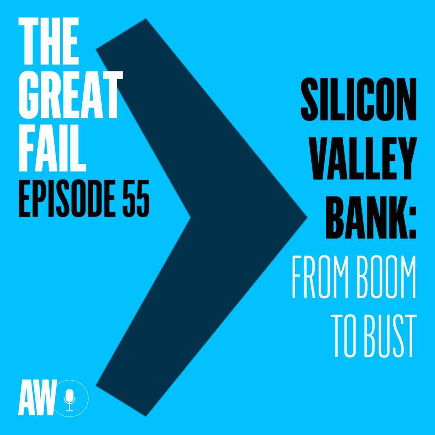 Episode 55: Silicon Valley Bank: From Boom to Bust