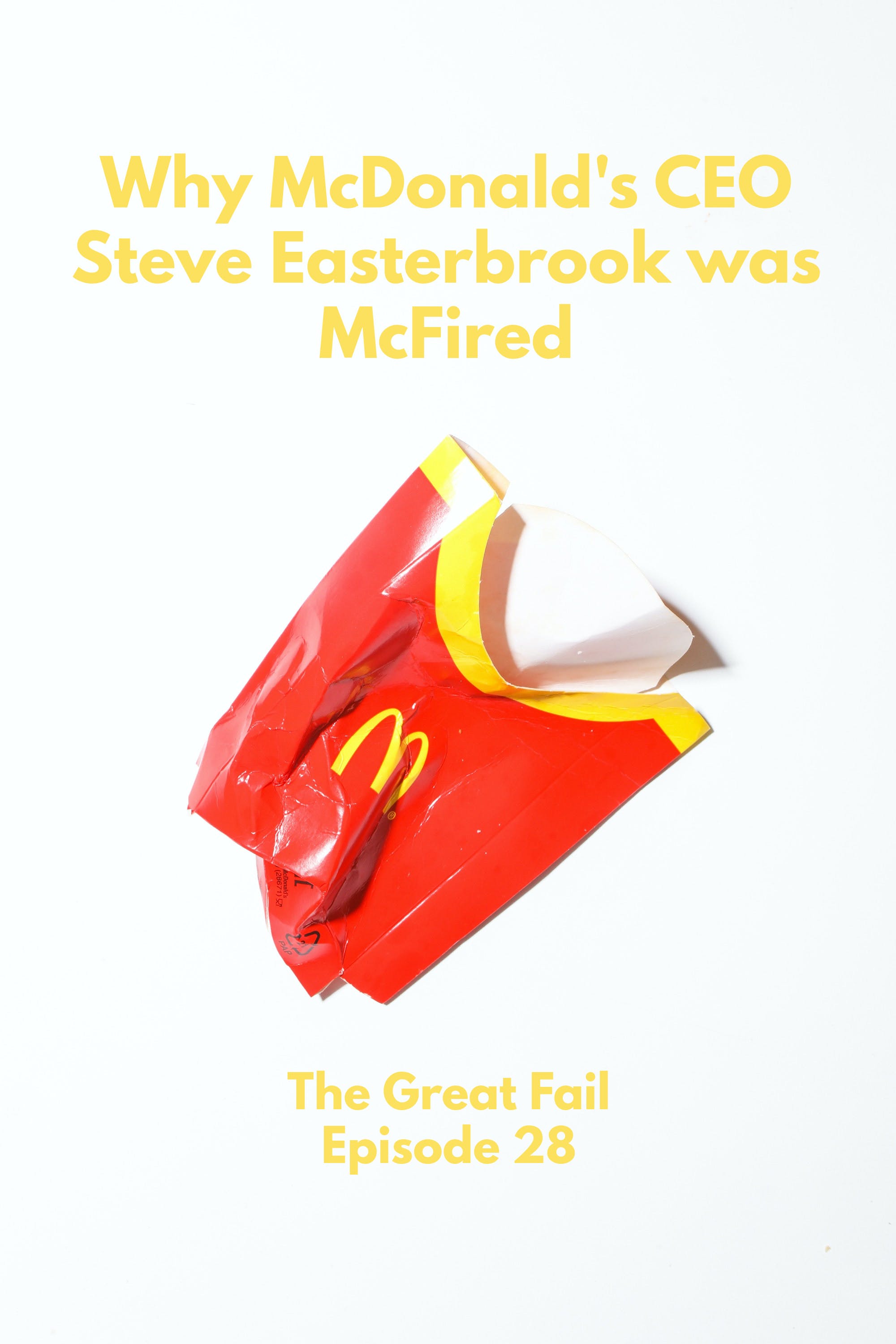 Episode 28: McDonald’s CEO Steve Easterbrook gets McFired