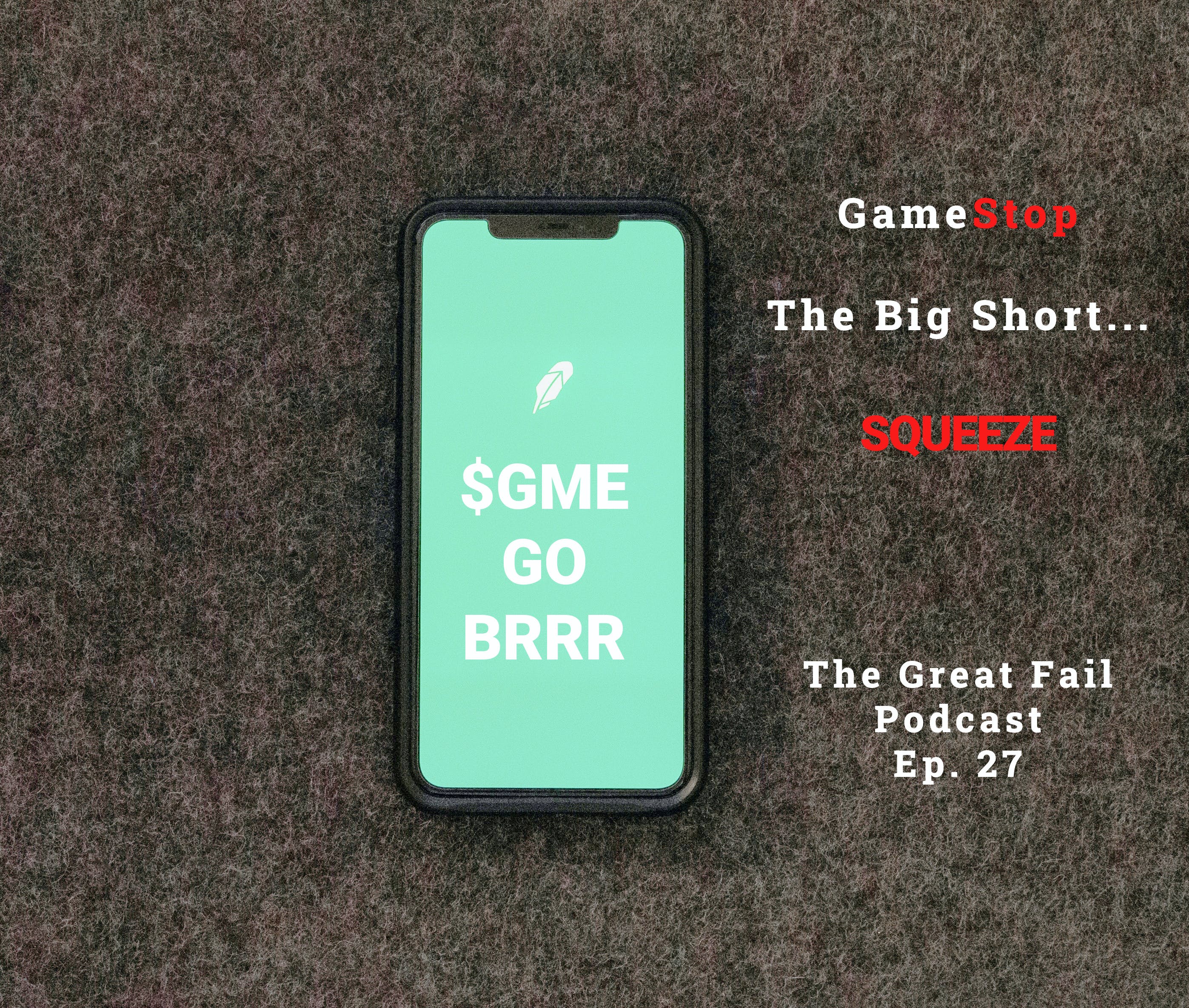 Episode 27: GameStop: The Big Short....Squeeze