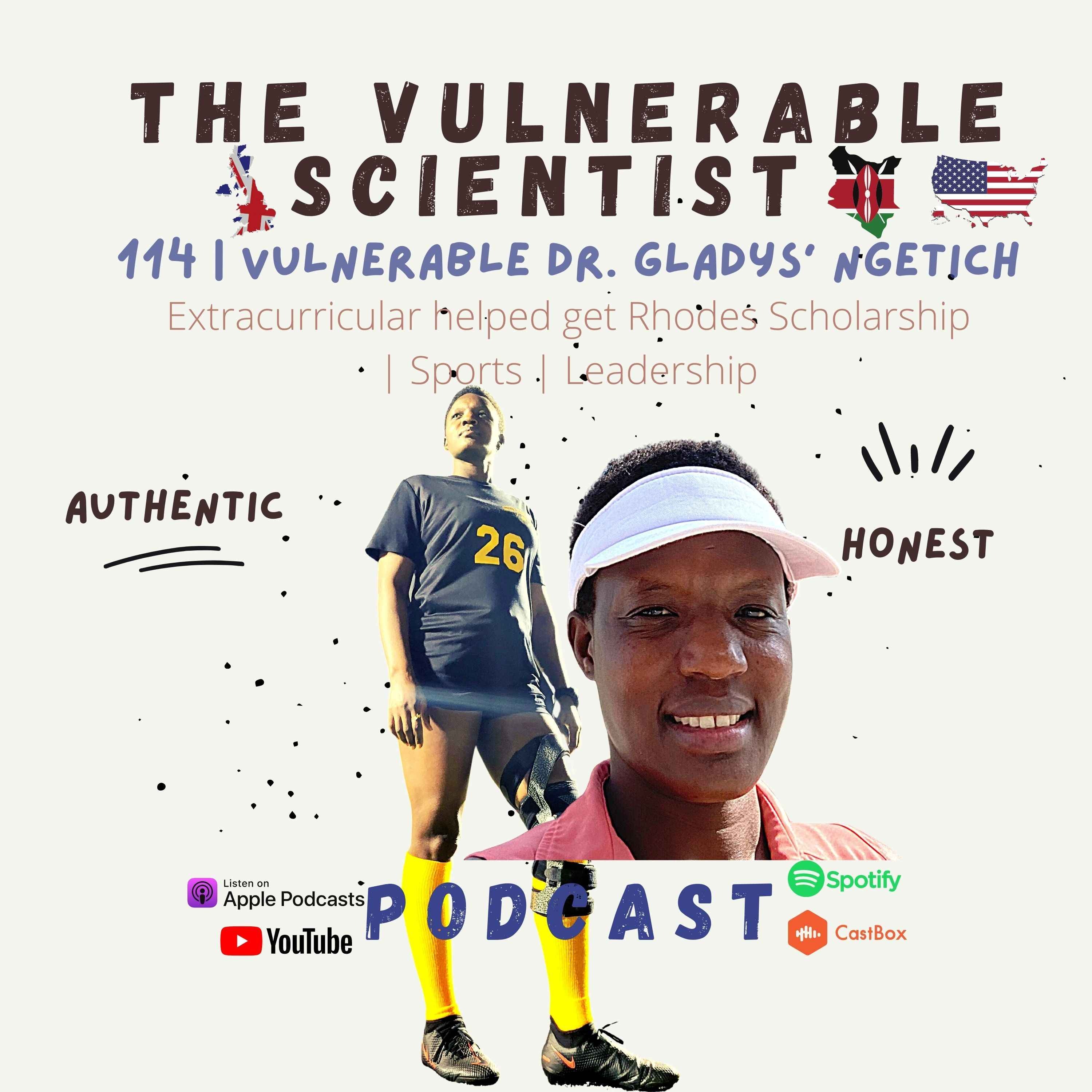 114 | Vulnerable Dr. Gladys Ng'etich | Getting a Rhodes Scholarship | Sports | Leadership