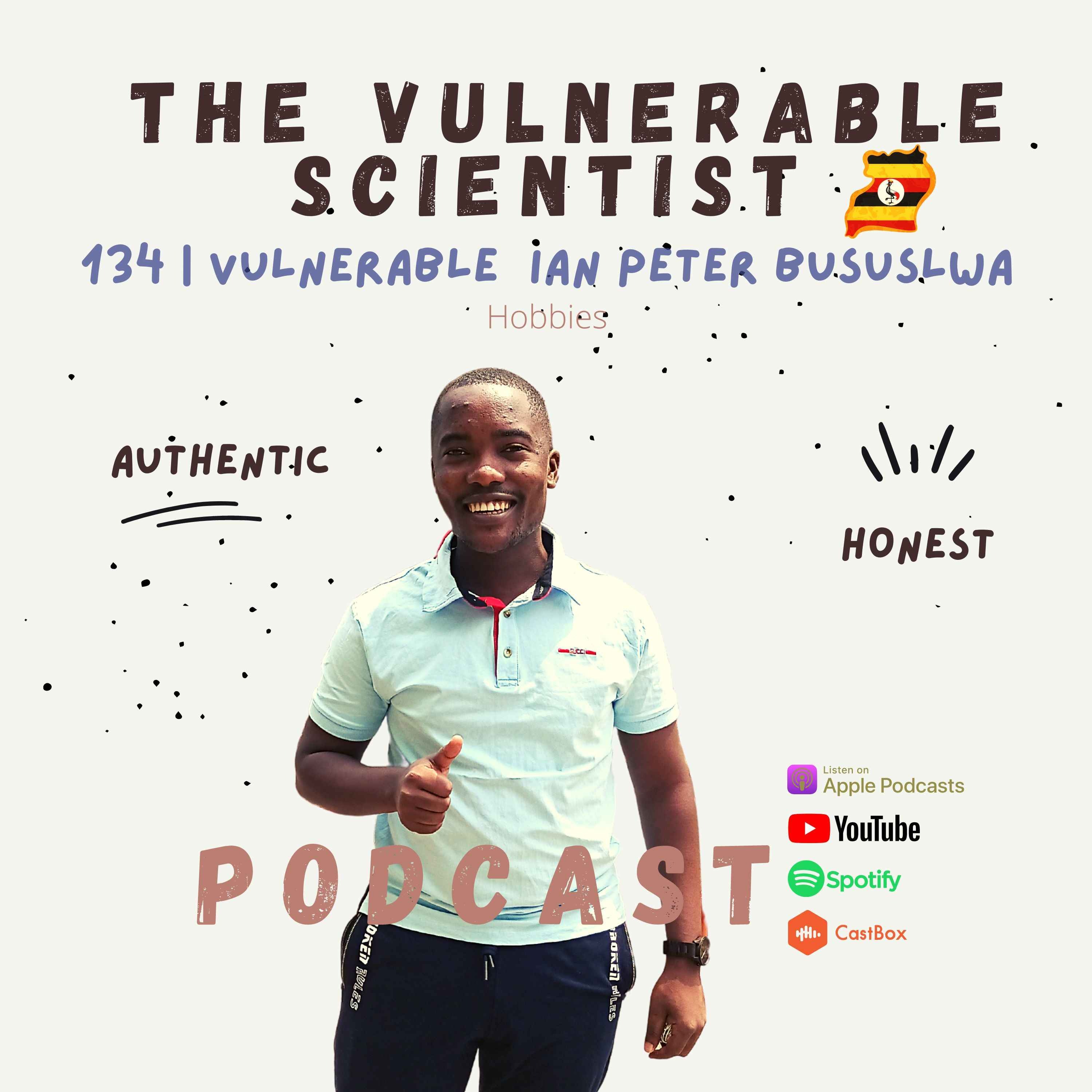 cover art for 134 | Vulnerable Ian Peter Busuulwa | Hobbies | Part 5