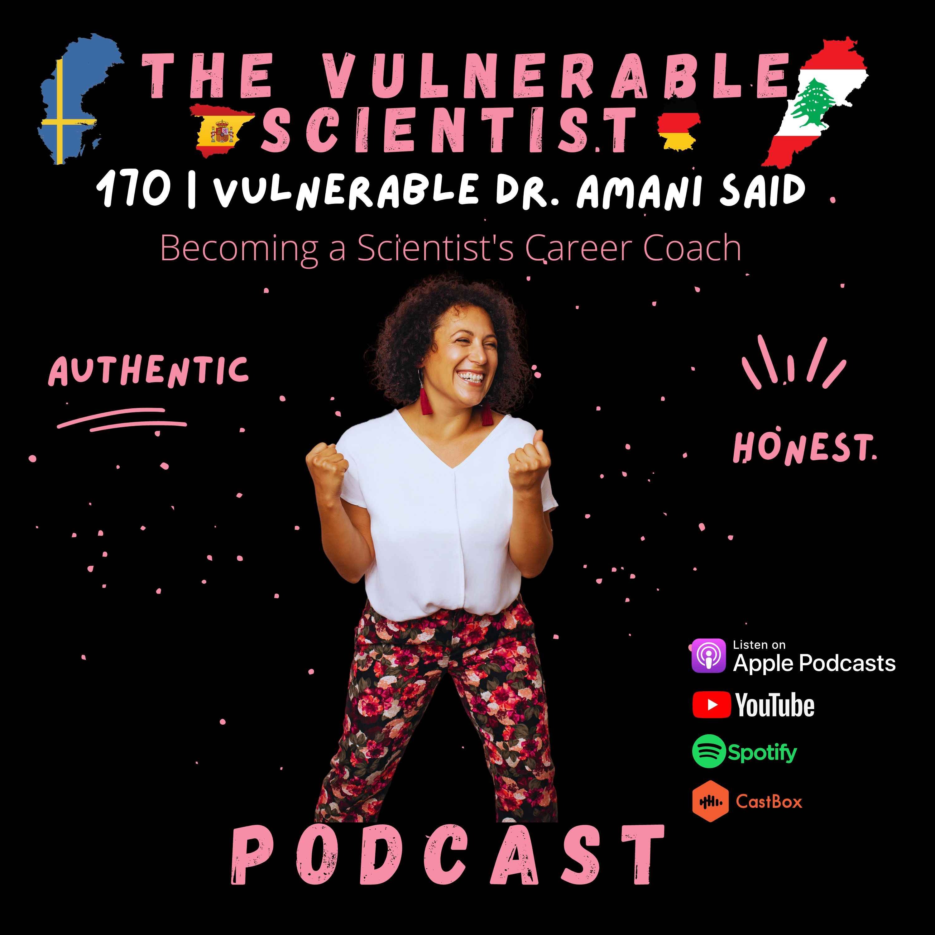 170 | Vulnerable Dr. Amani Said Part 3 | Becoming a Scientis'ts Career Coach