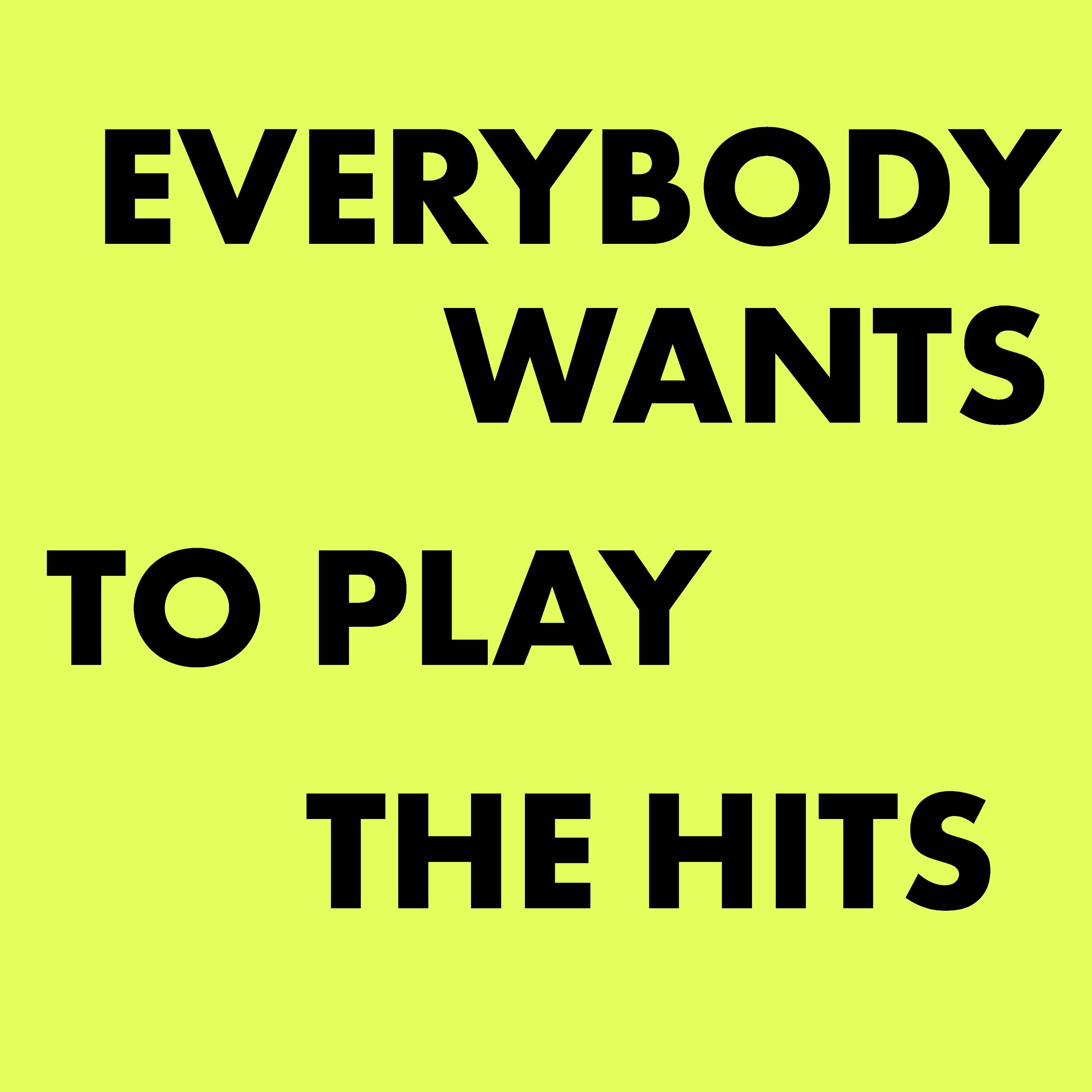 Everybody Wants to Play the Hits