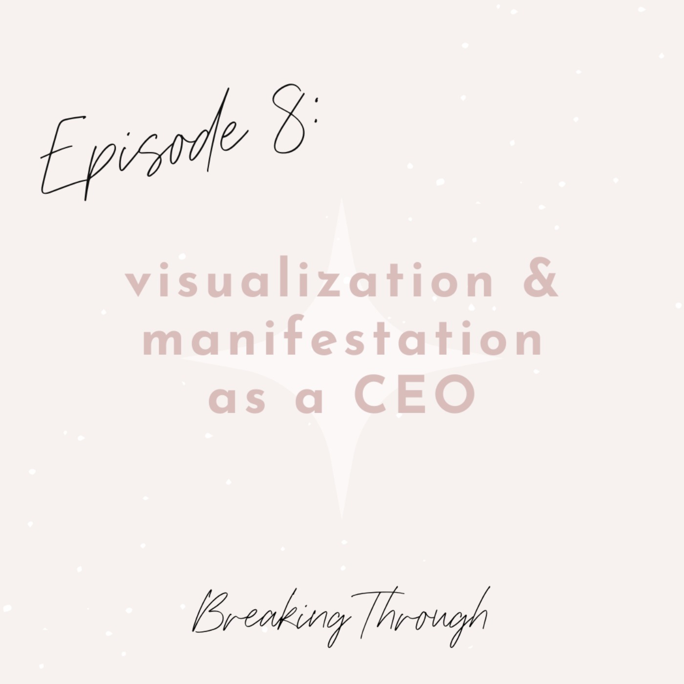 cover art for Ep. 8 - Visualization & Manifestation as a CEO