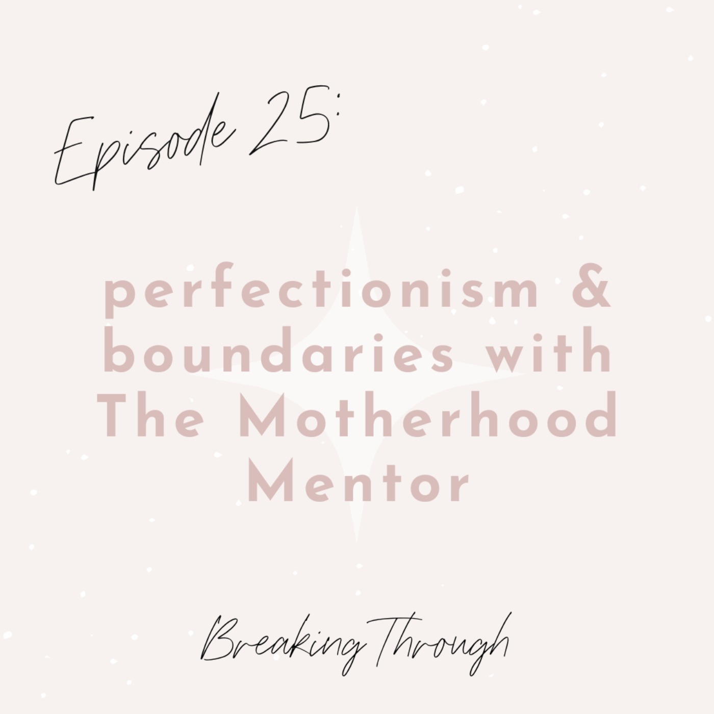 cover art for Ep. 25 - Perfectionism & Boundaries with The Motherhood Mentor