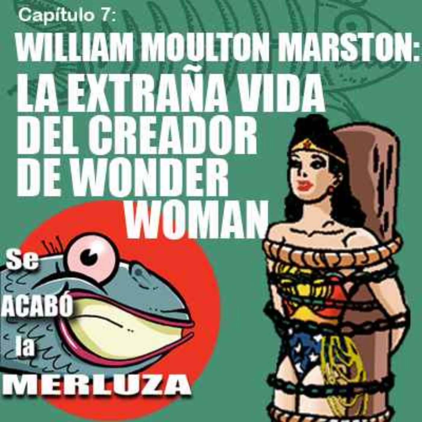William Moulton Marston, la extraña vida del creador de Wonder Woman episode artwork