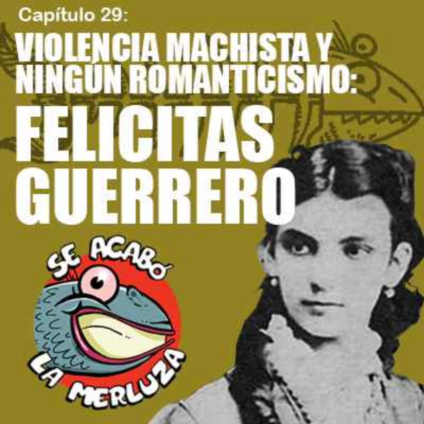 Felicitas Guerrero: ningún romanticismo y una vida plagada de violencia machista episode artwork