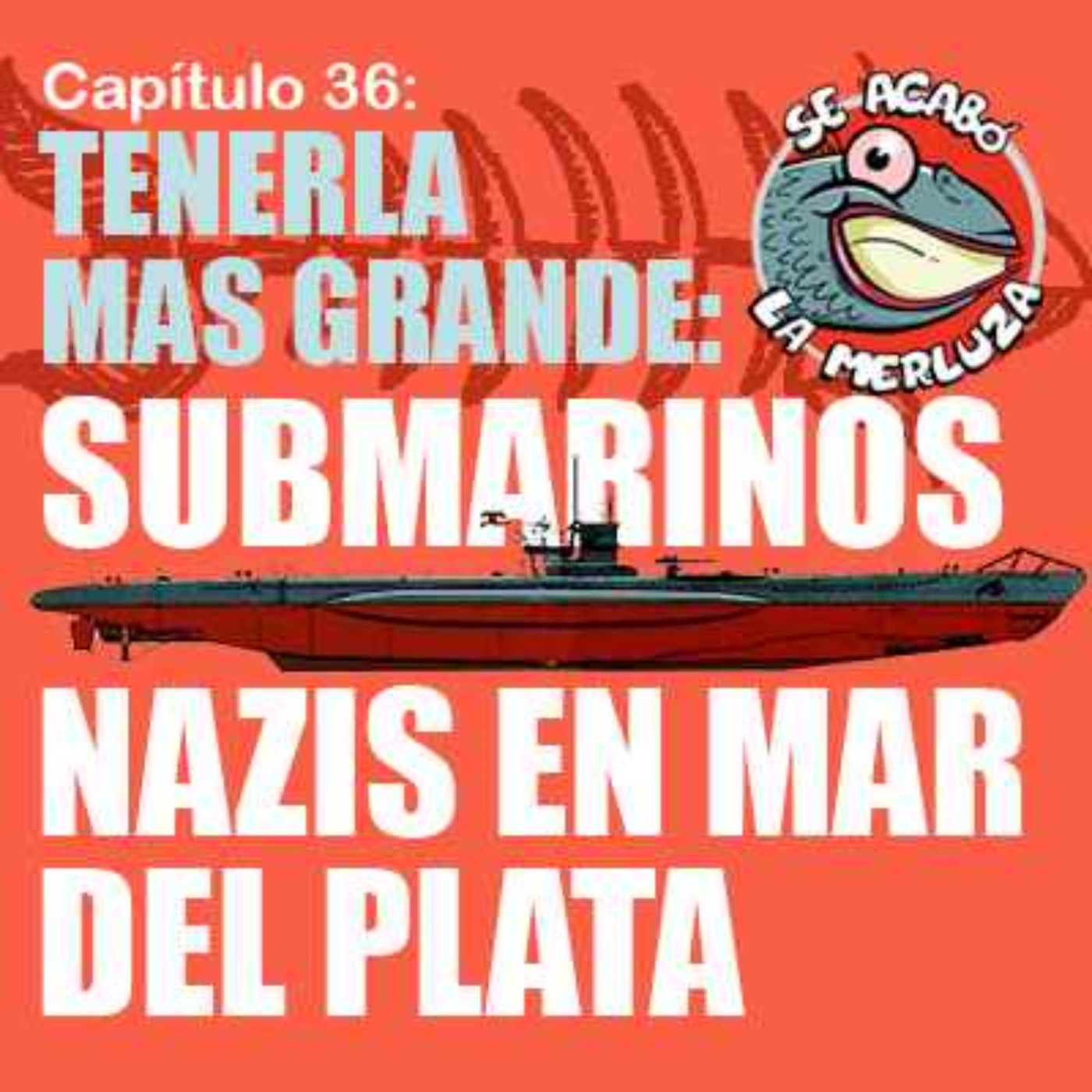 Submarinos nazis en Mar del Plata: tenerla más grande episode artwork