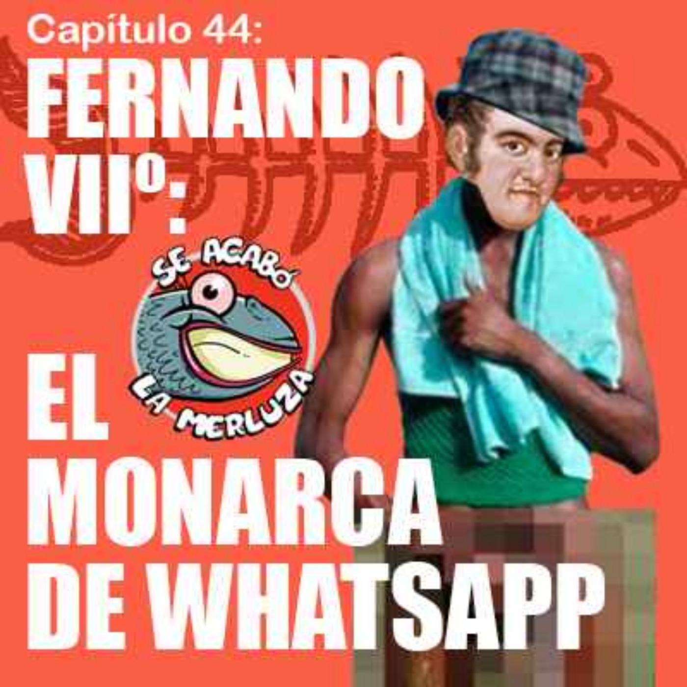 Fernando VIIº, el monarca de Whatsapp episode artwork