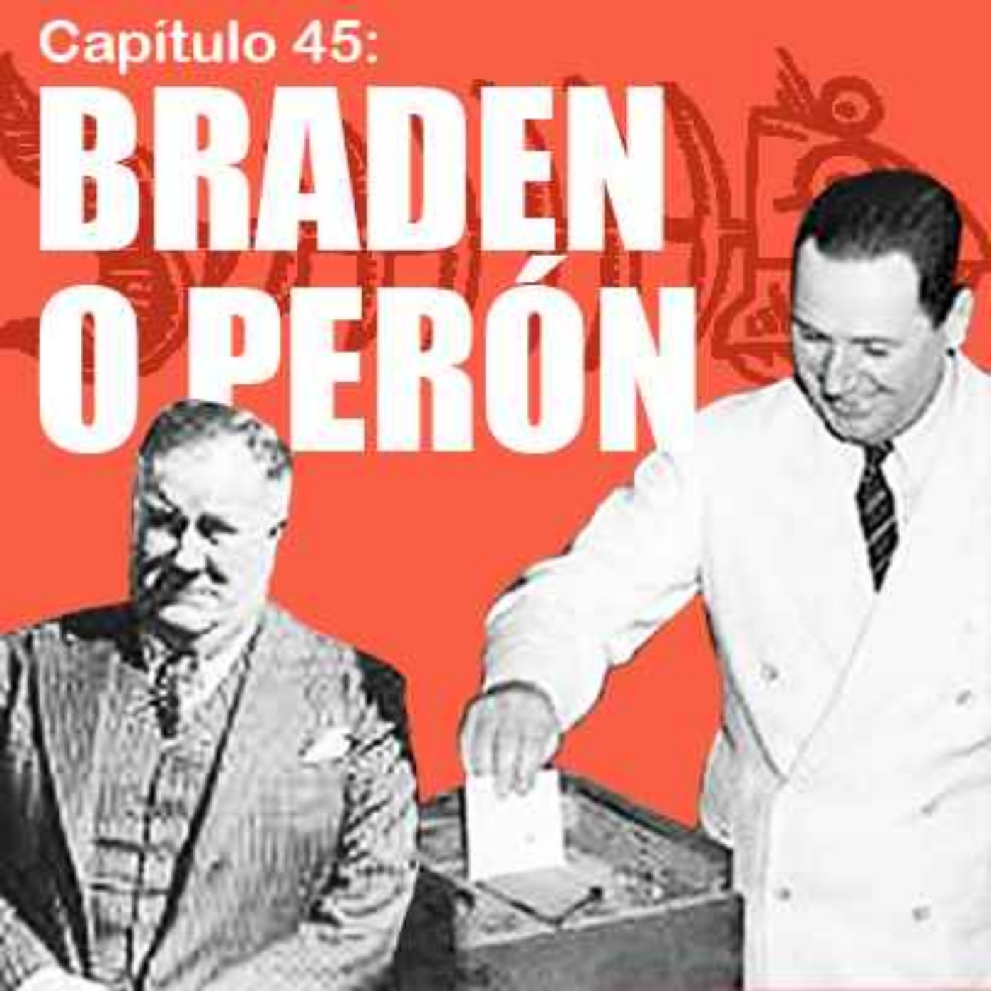 Braden o Perón ¿Quién fue Spruille Braden? episode artwork