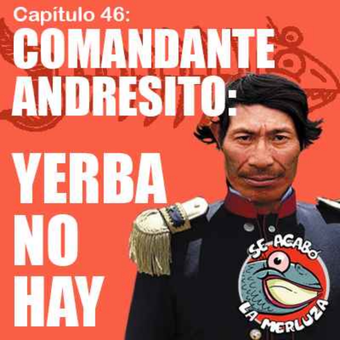 Comandante Andresito, yerba no hay. episode artwork