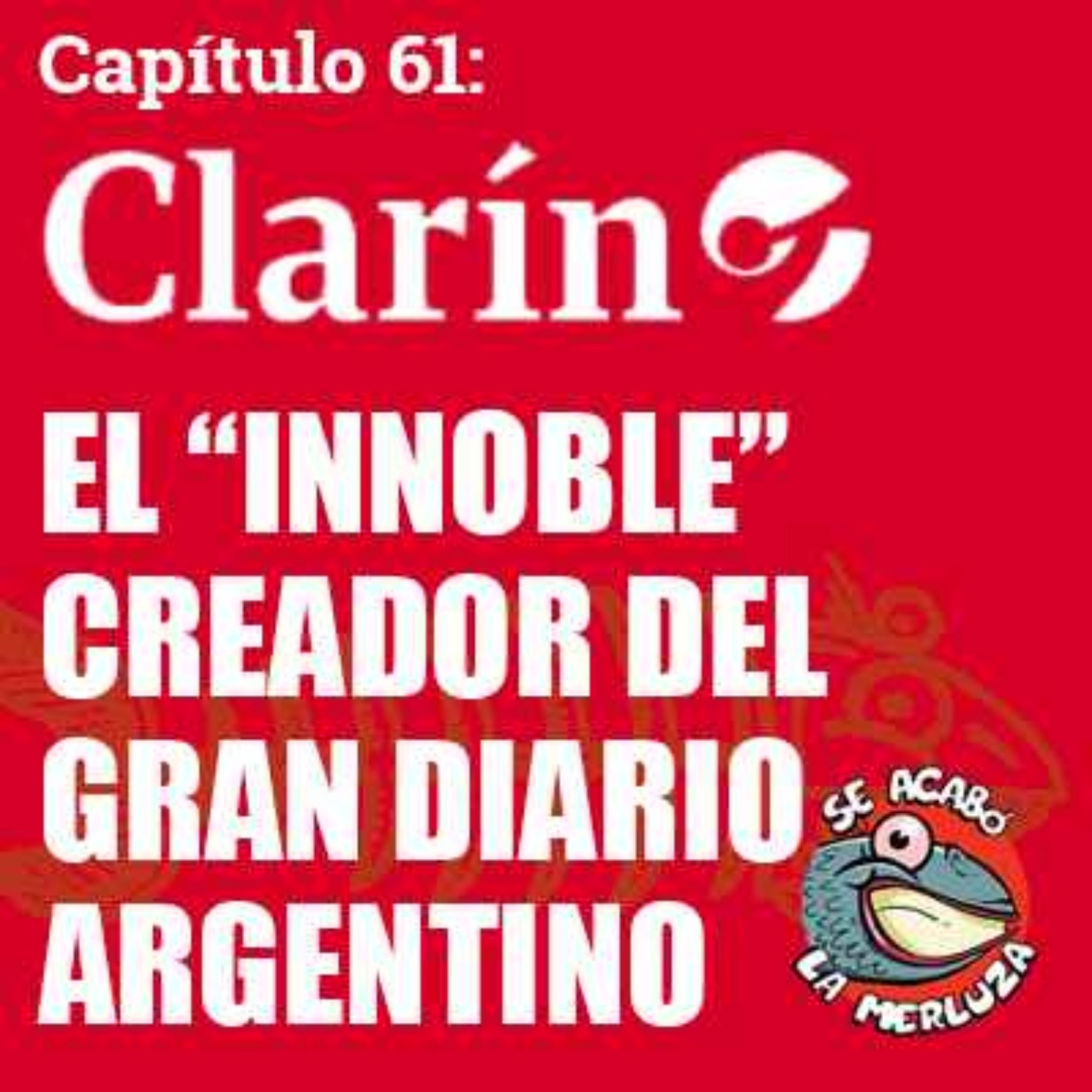 Clarín: el "innoble" creador del Gran Diario Argentino episode artwork