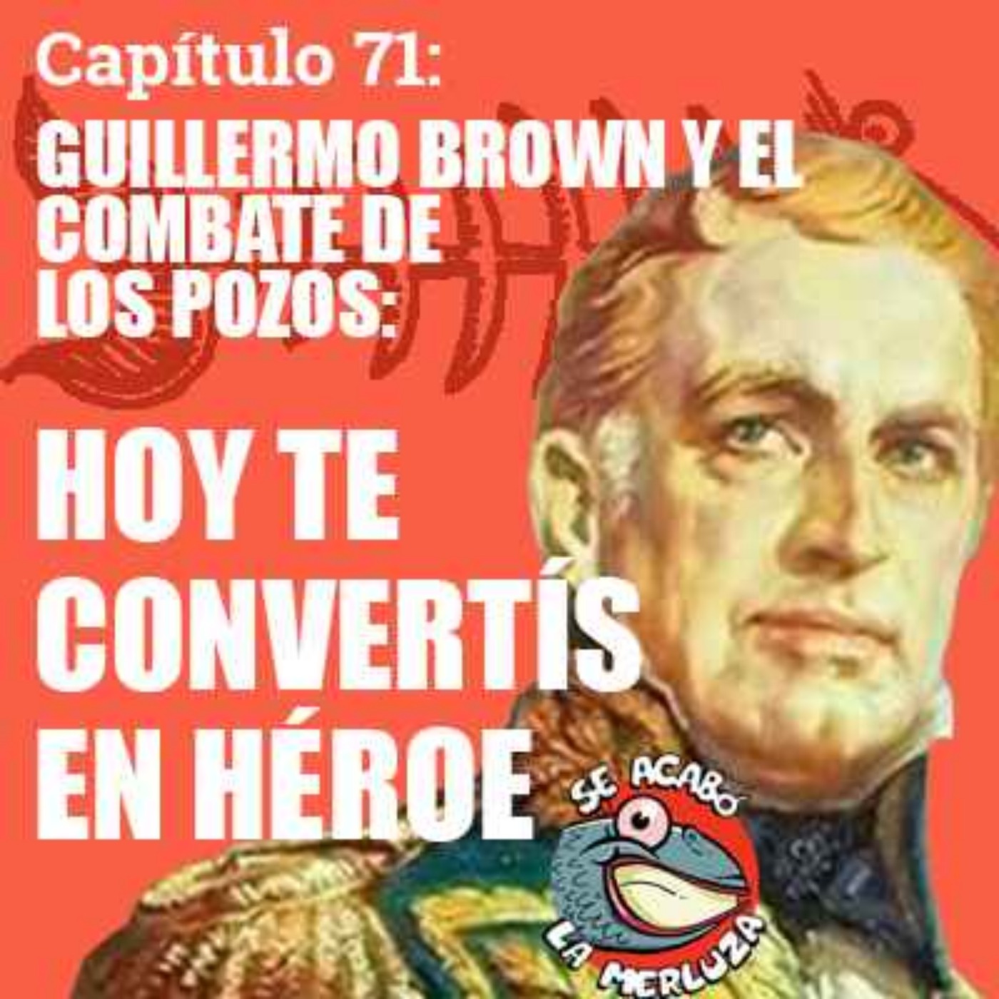 Brown y el Combate de los Pozos: hoy te convertís en héroe episode artwork