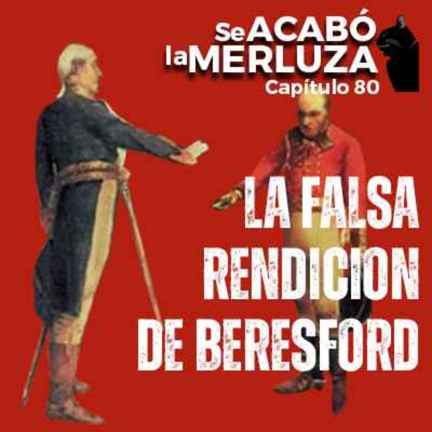 La falsa rendición de Beresford Se acabó la Merluza podcast de