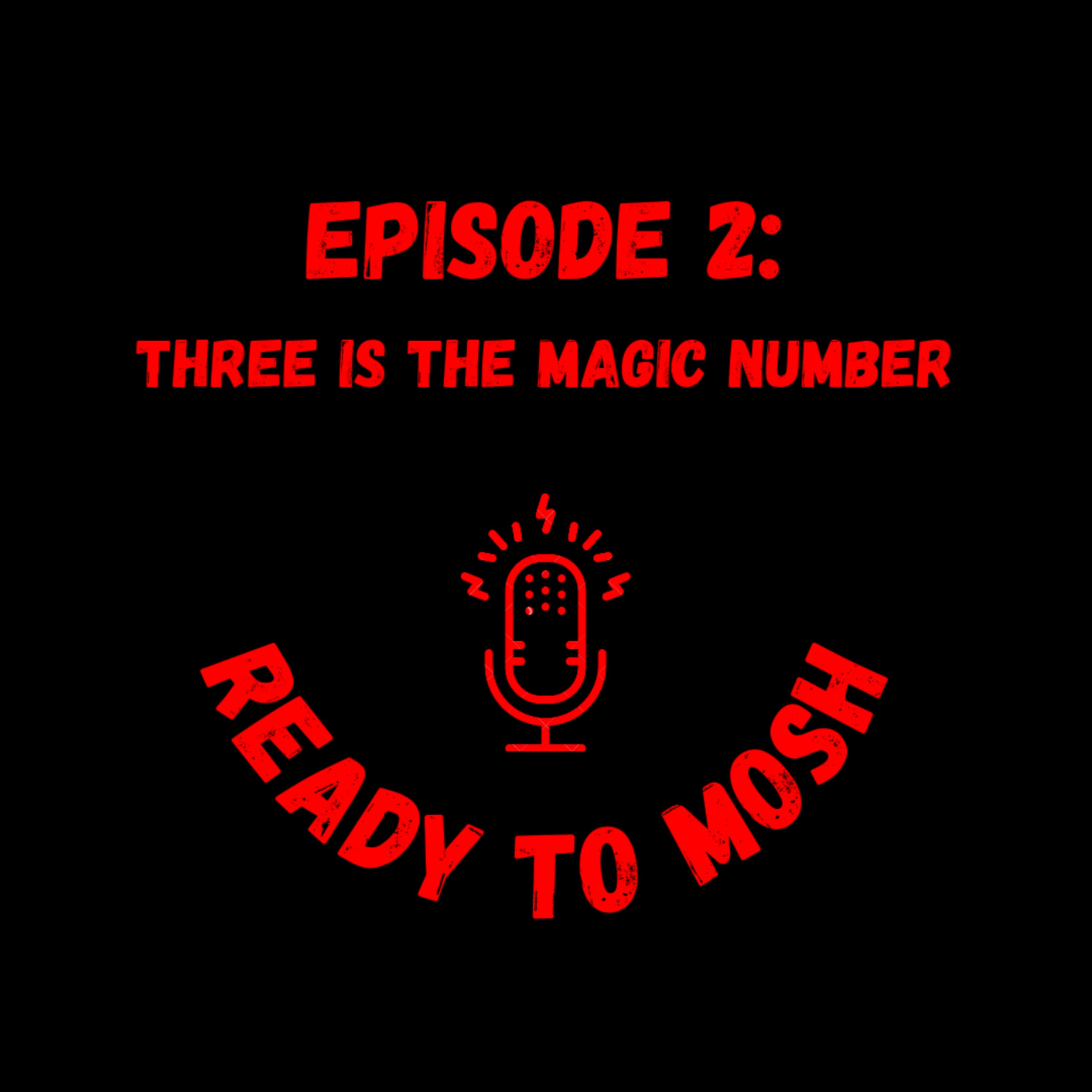 EP 2: Three is the magic number