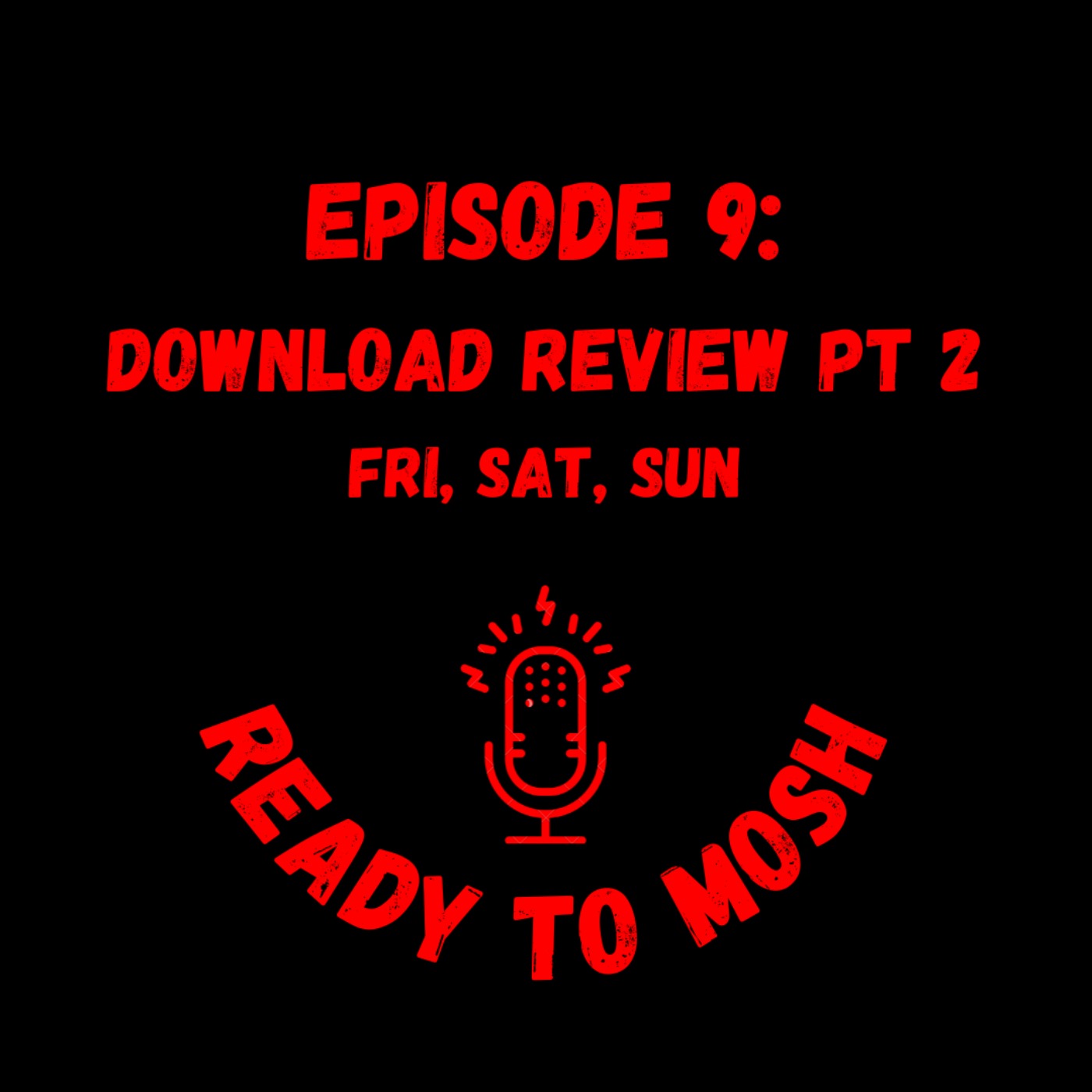 EP 9: Download Review Pt 2: Fri, Sat, Sun